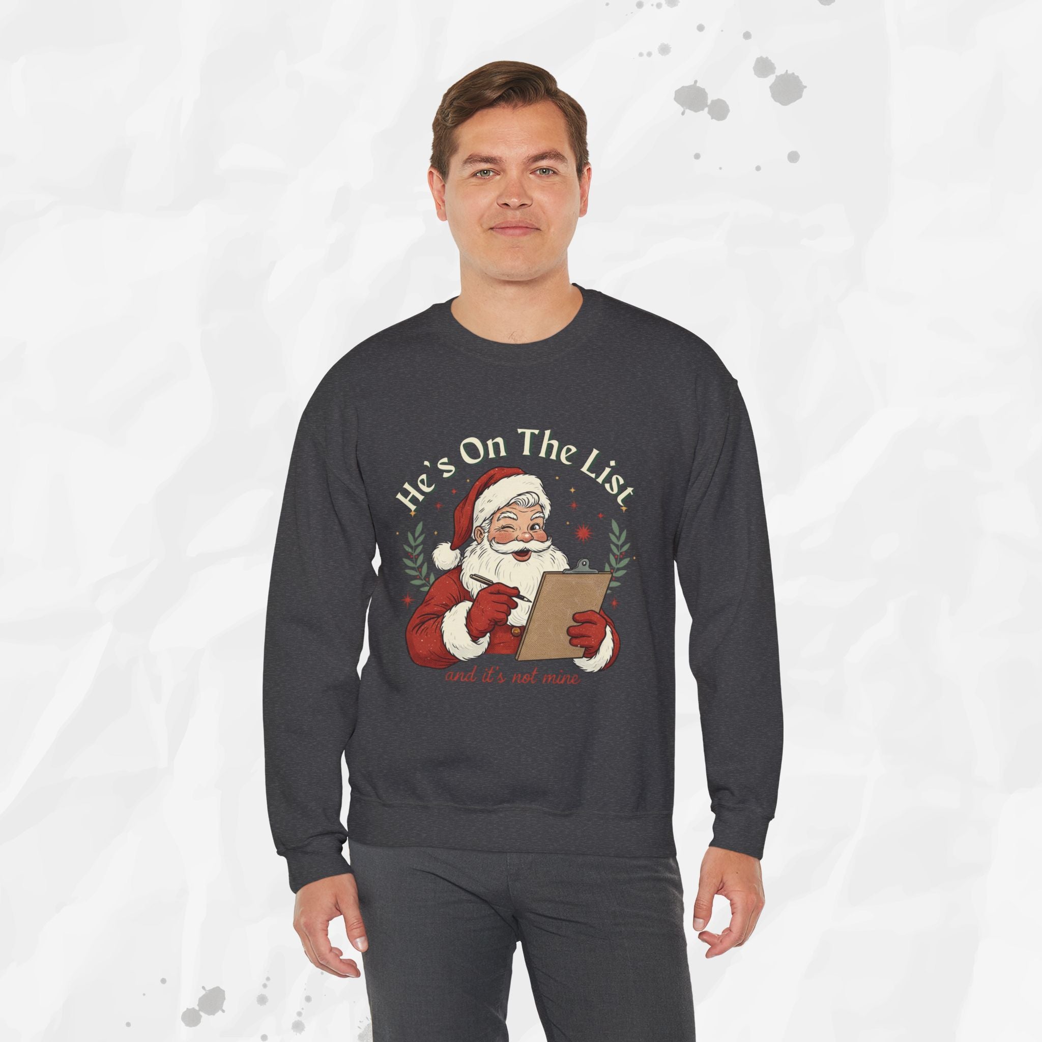He’s On The List (And It’s Not Mine) – Crewneck Sweatshirt