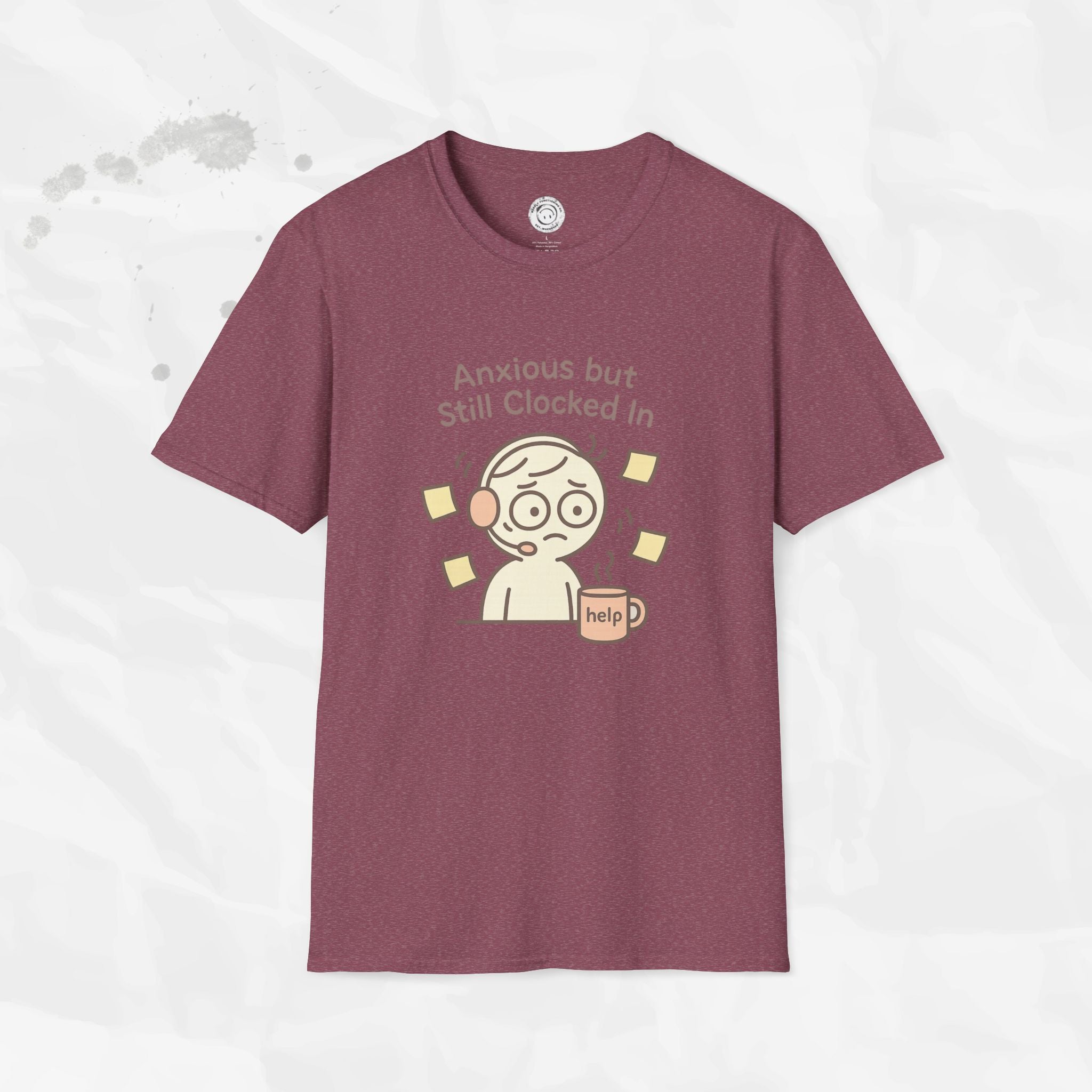 Anxious but Still Clocked In - T-Shirt