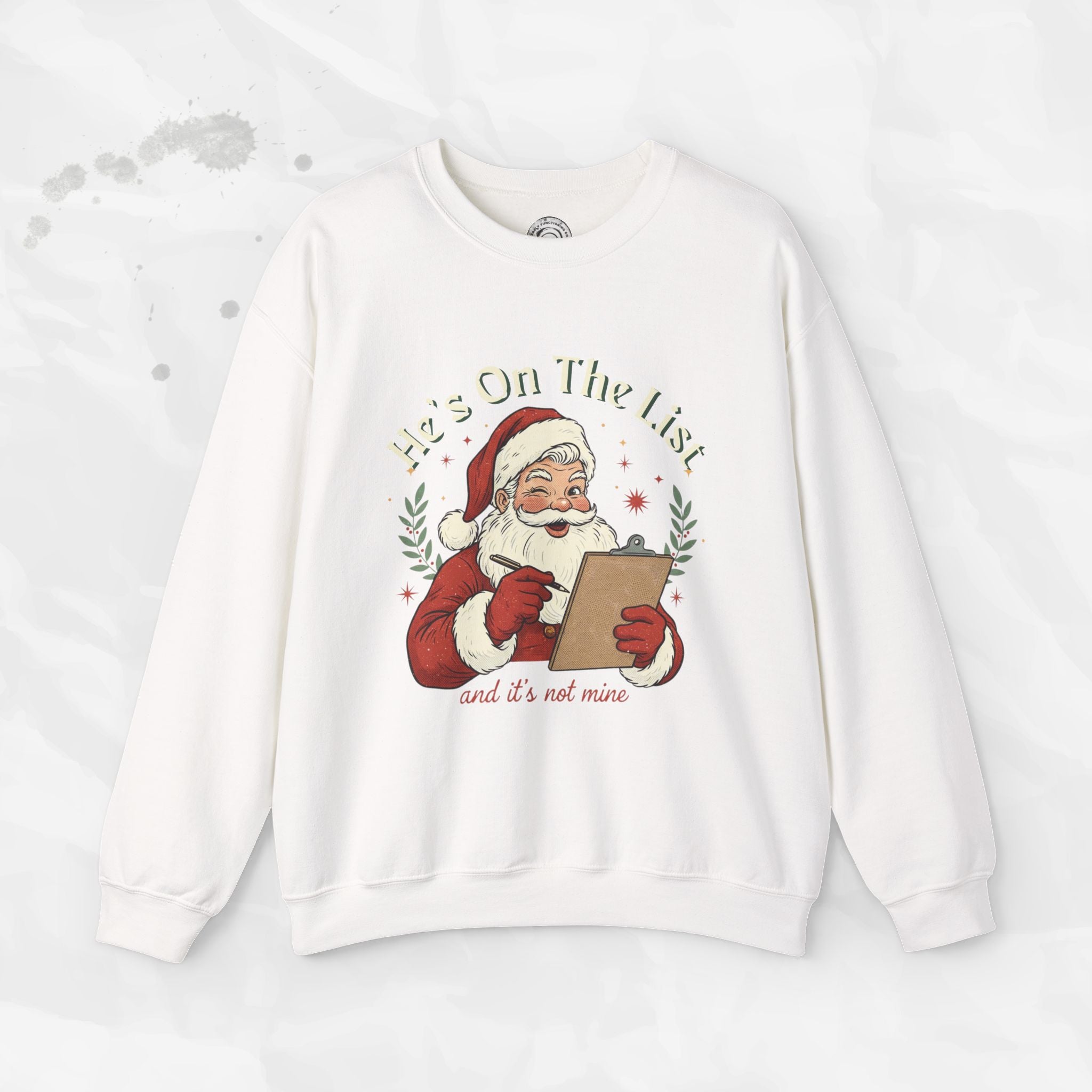 He’s On The List (And It’s Not Mine) – Crewneck Sweatshirt