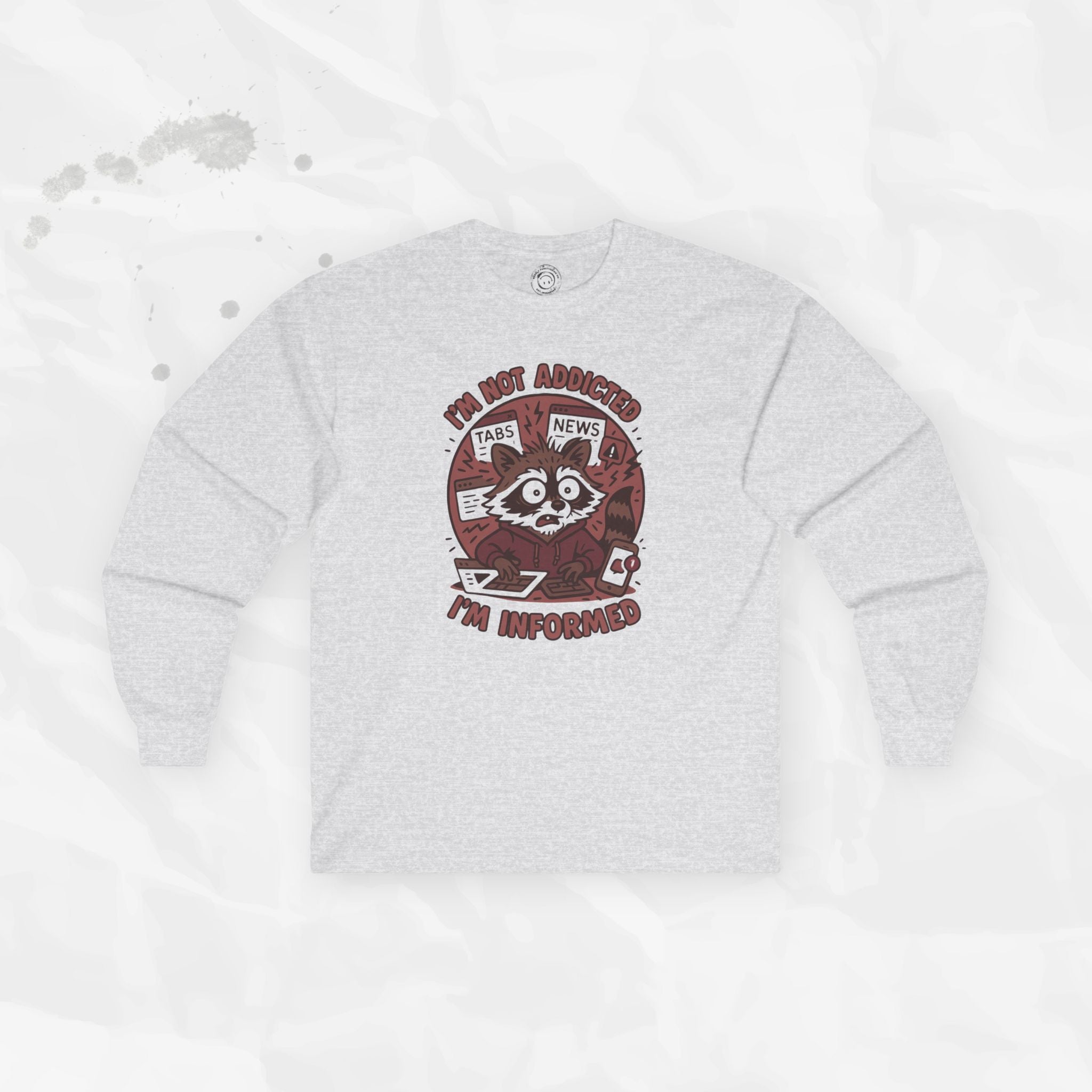 I'm Not Addicted I'm Informed - Long Sleeve T-Shirt