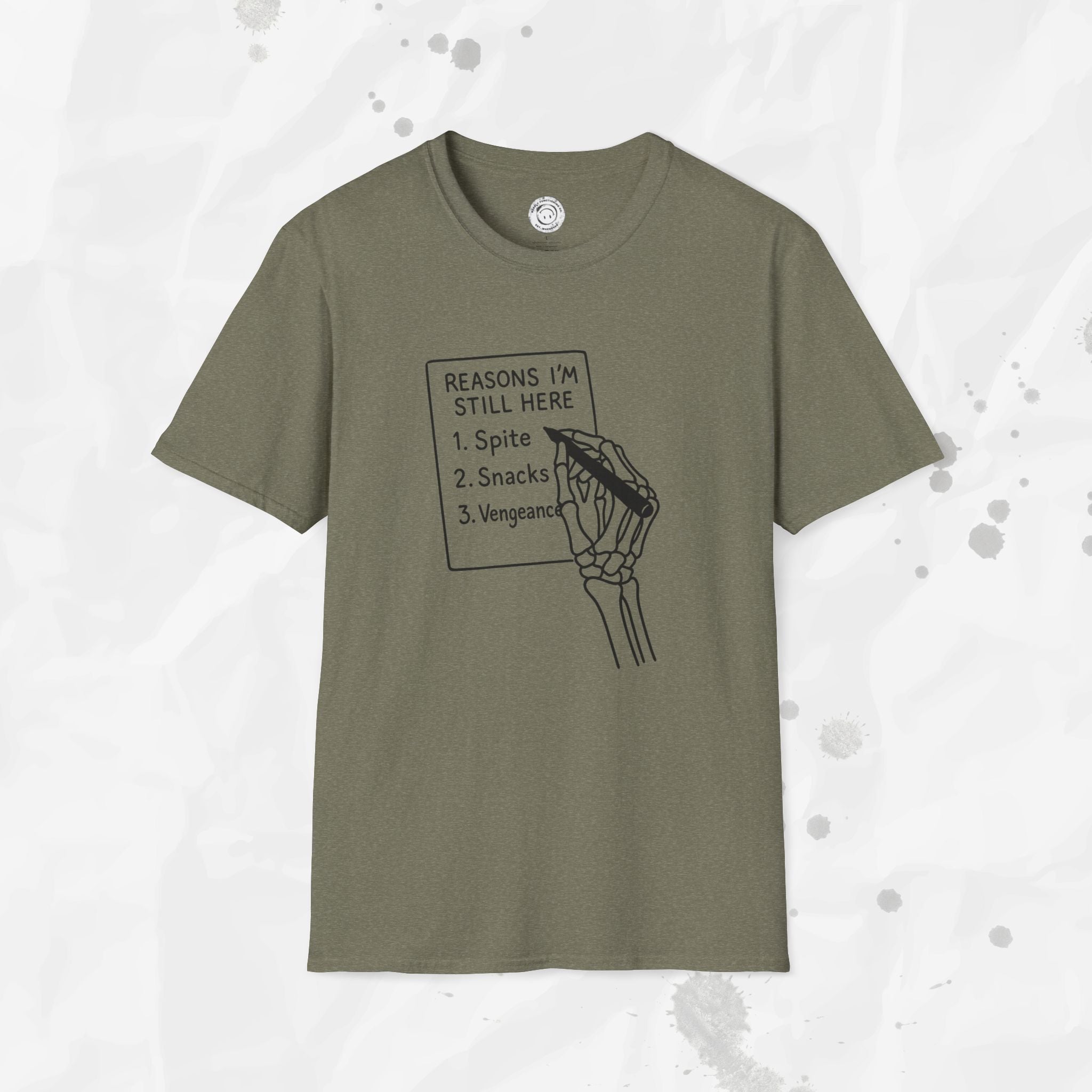 Reasons I'm Still Here - T-Shirt
