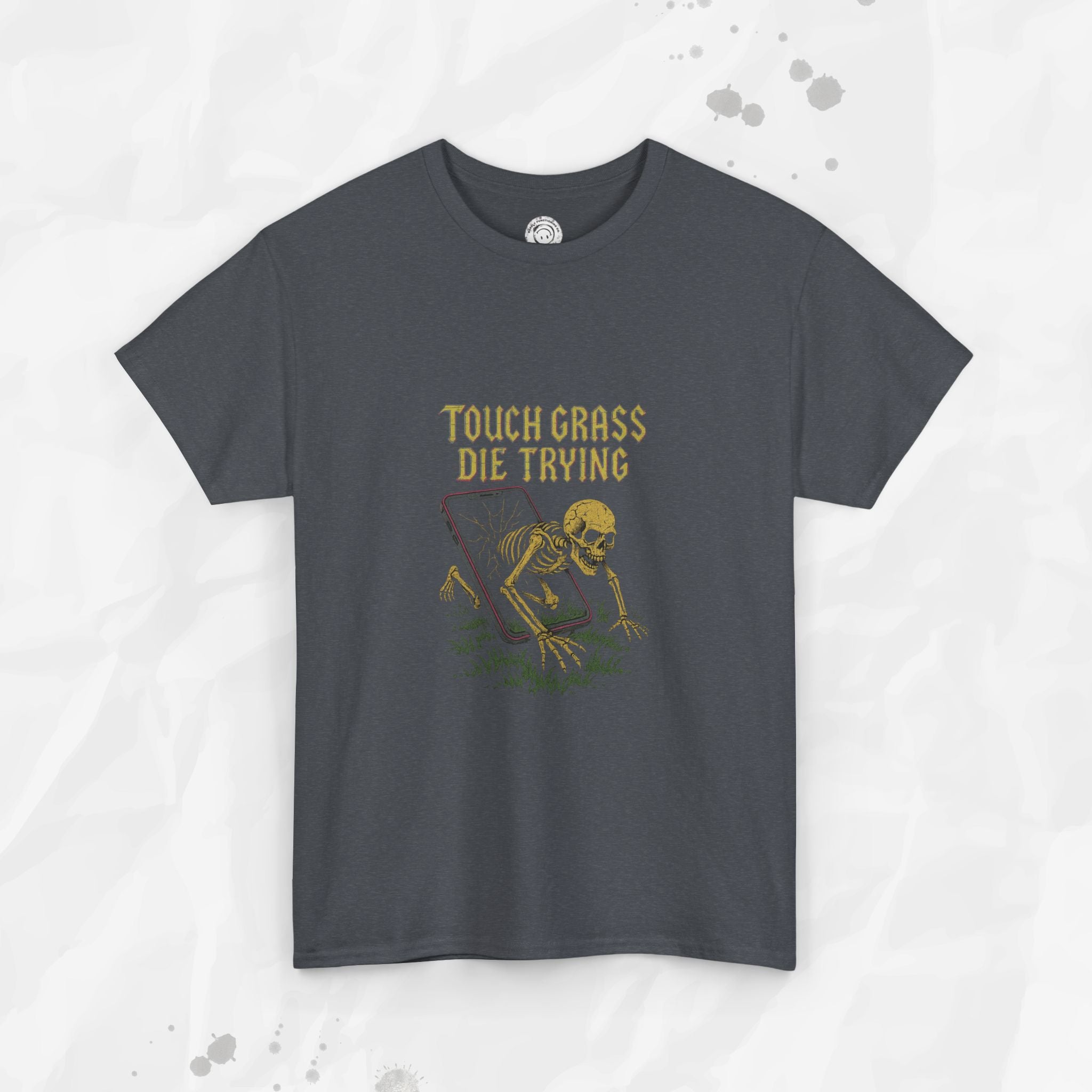 Touch Grass Die Trying - T-Shirt