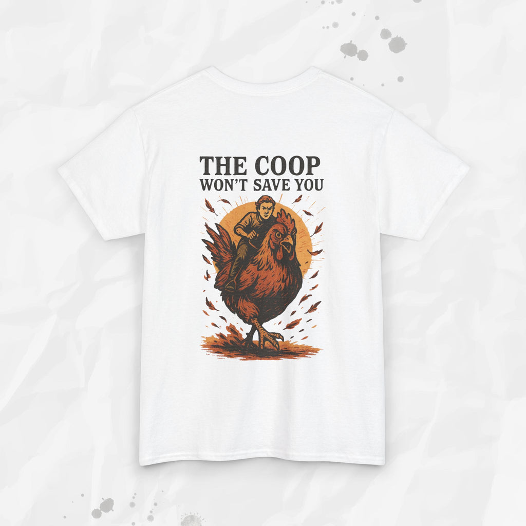 The Coop Won't Save You - T-Shirt