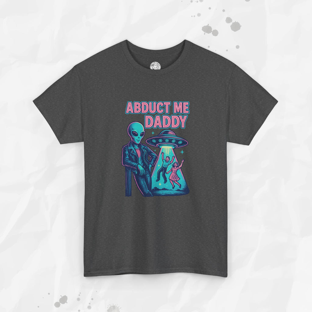 Abduct Me Daddy – T-Shirt