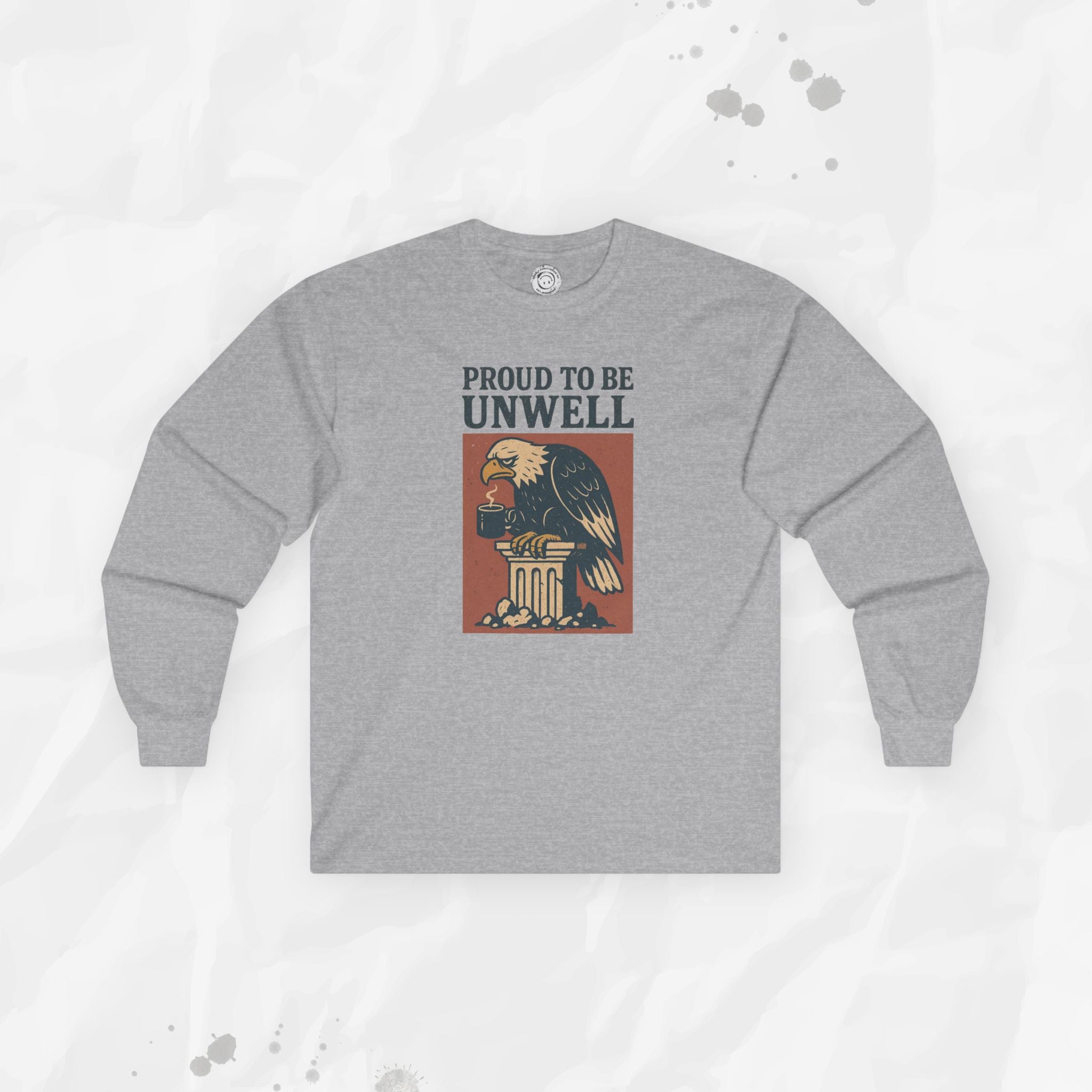 Proud to Be Unwell - Long Sleeve T-Shirt