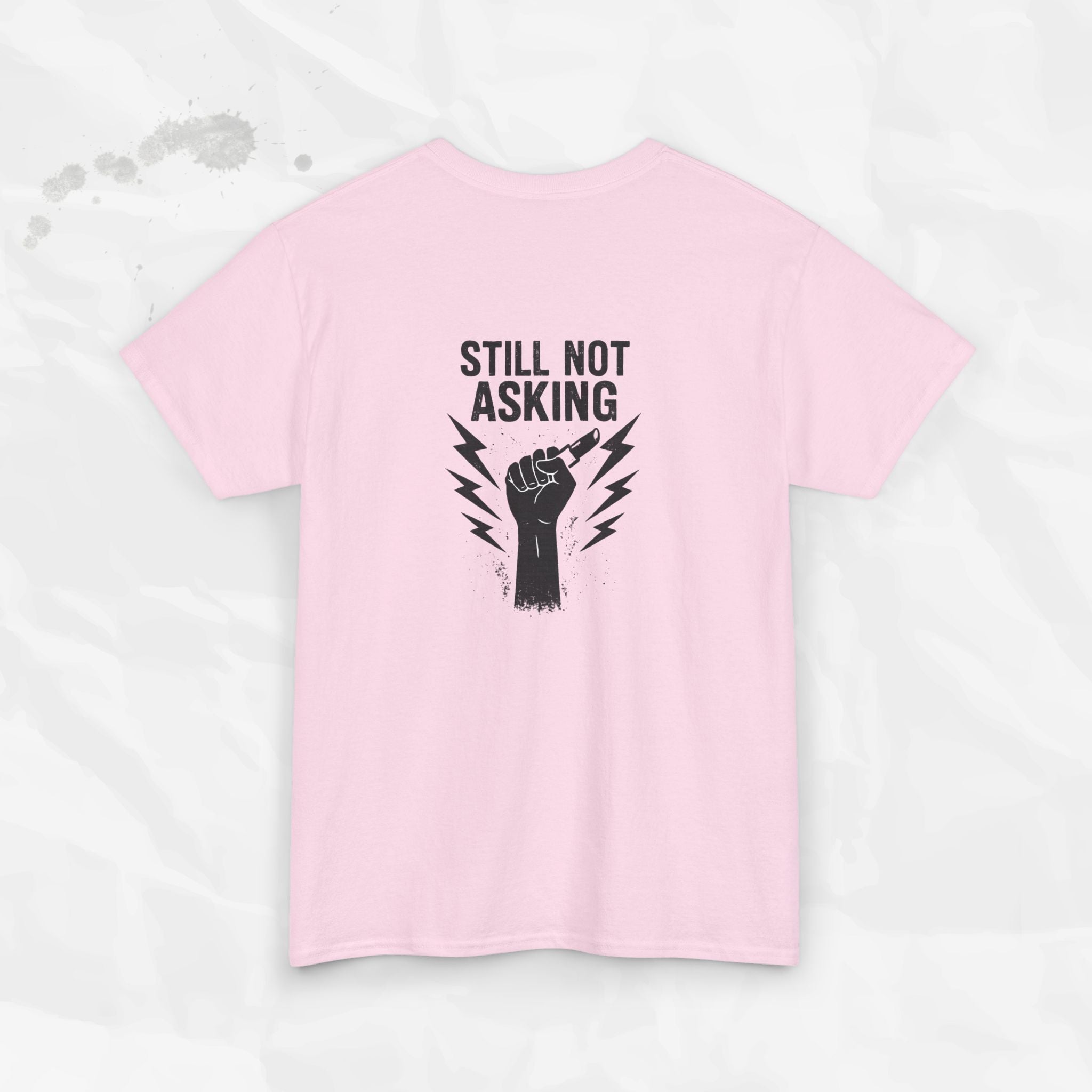 Still Not Asking - T-Shirt