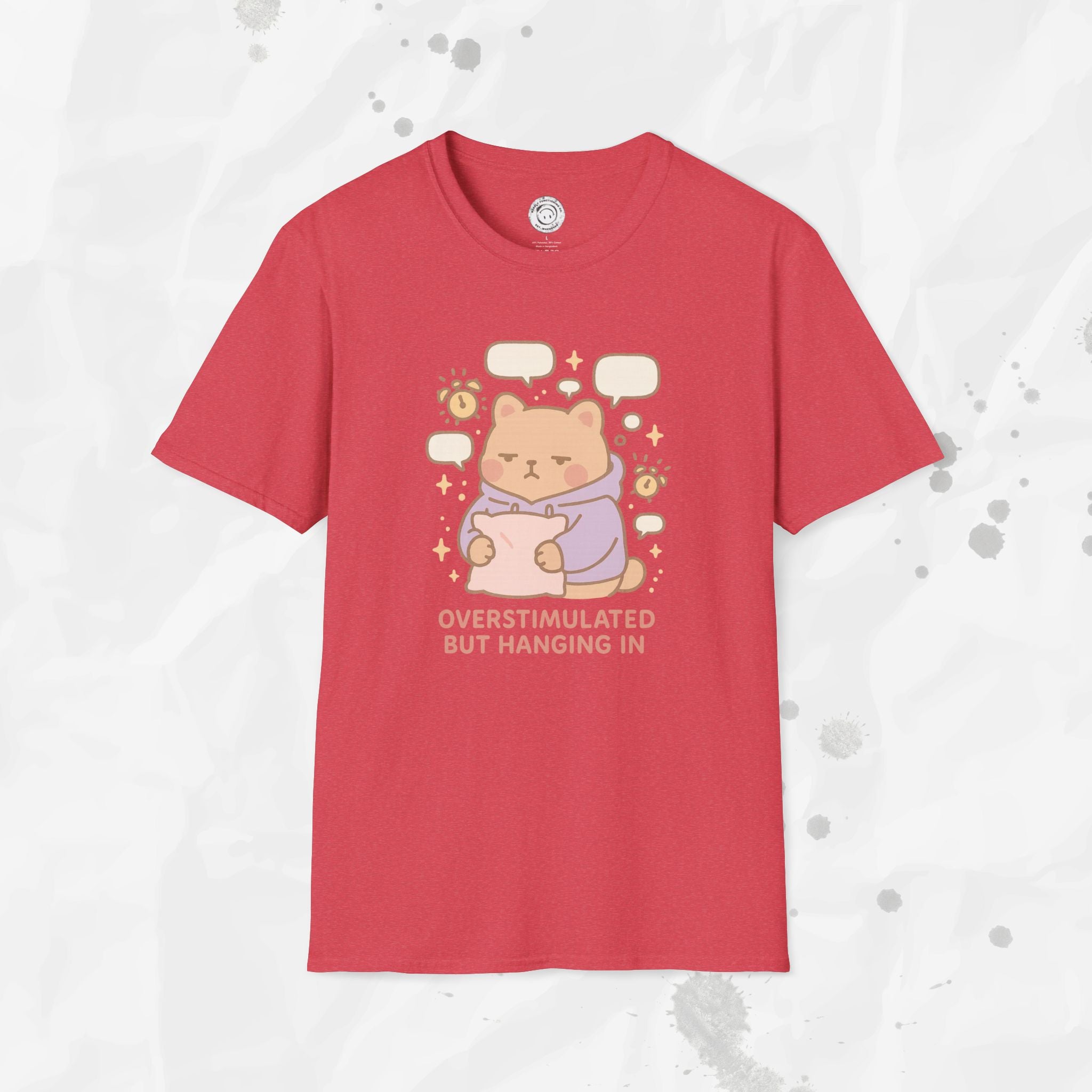 Overstimulated but Hanging In - T-Shirt