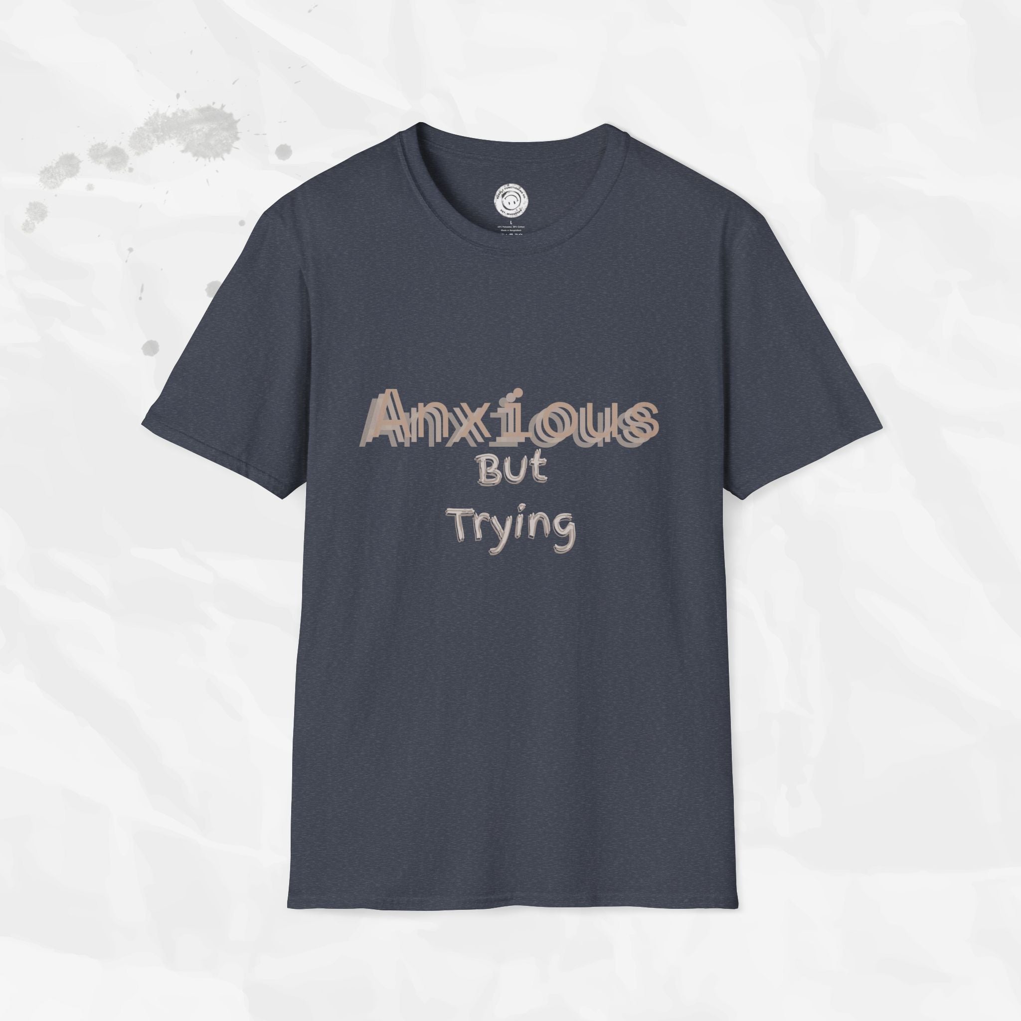 Anxious But Trying - T-Shirt