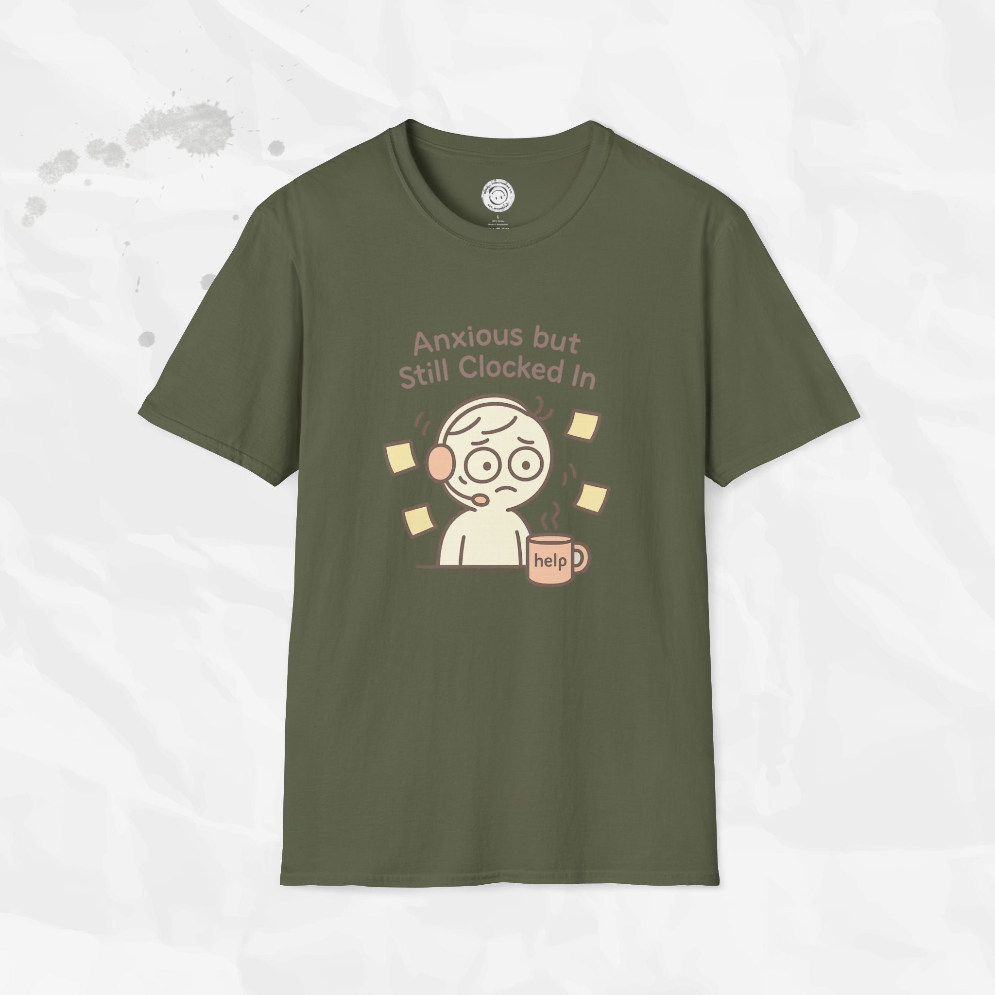 Anxious but Still Clocked In - T-Shirt