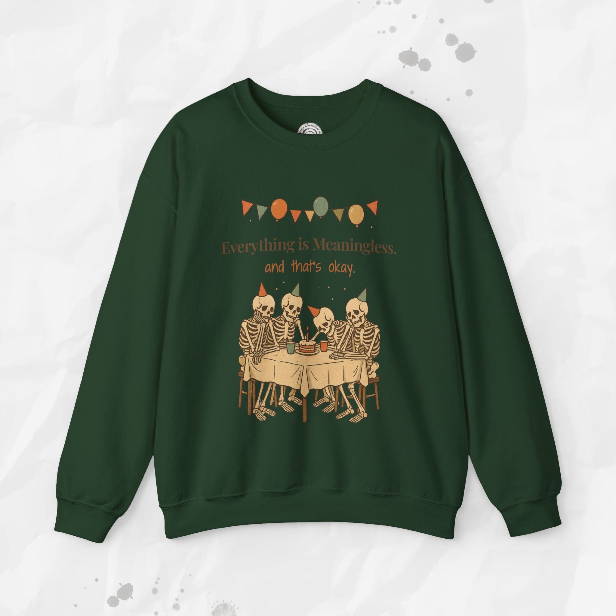 Everything is Meaningless and That's Okay - Crewneck Sweatshirt