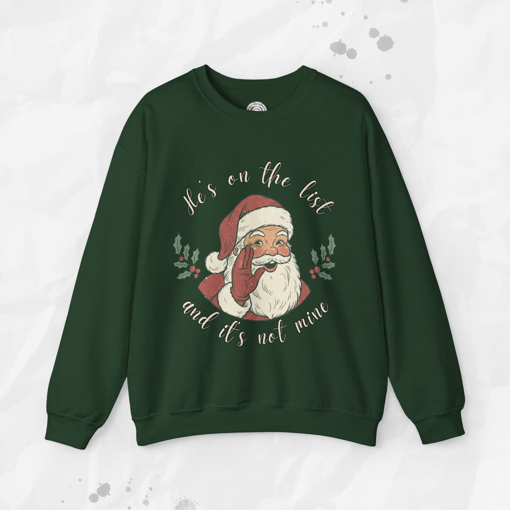 He’s on the List and It’s Not Mine – Crewneck Sweatshirt