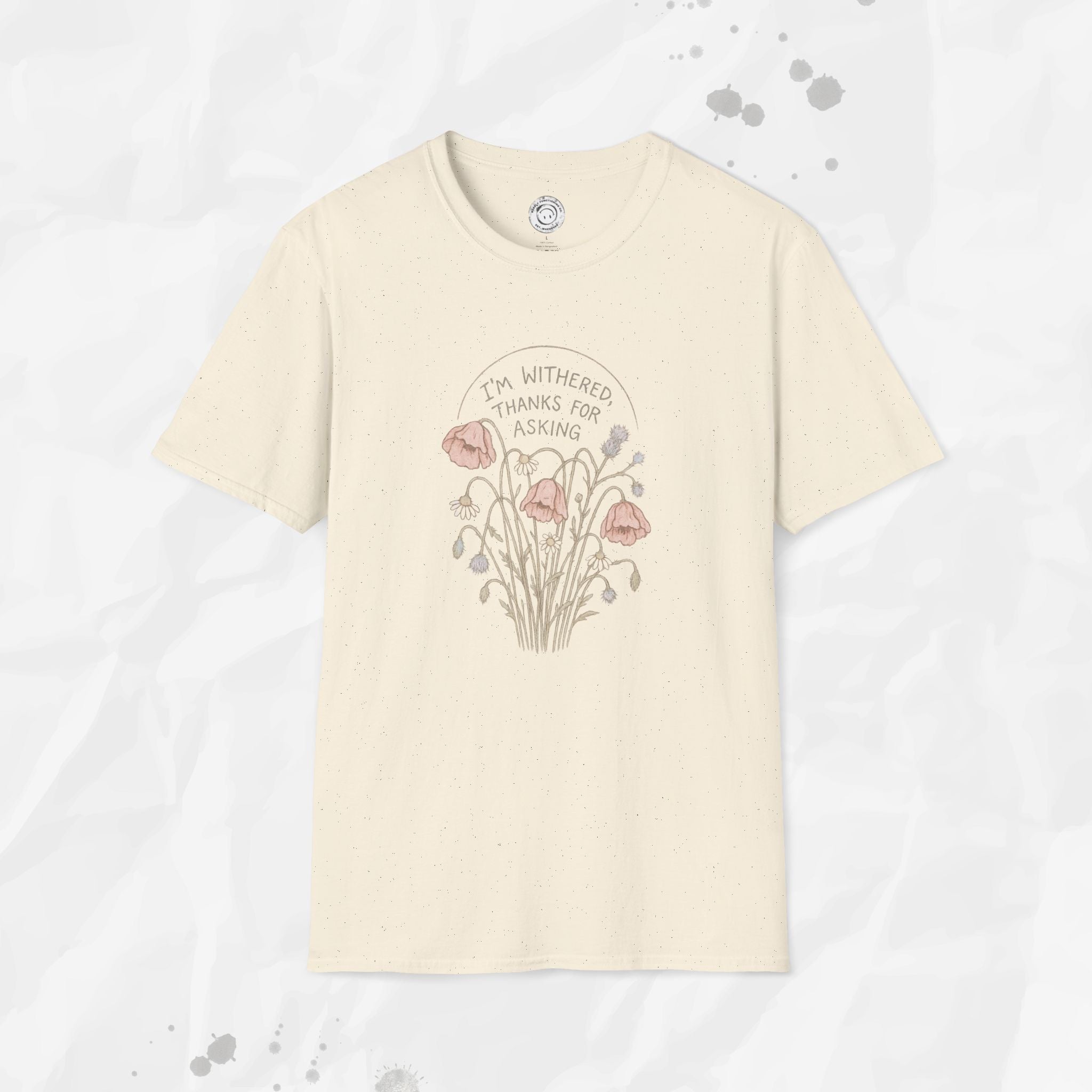 I'm Withered Thanks For Asking - T-Shirt