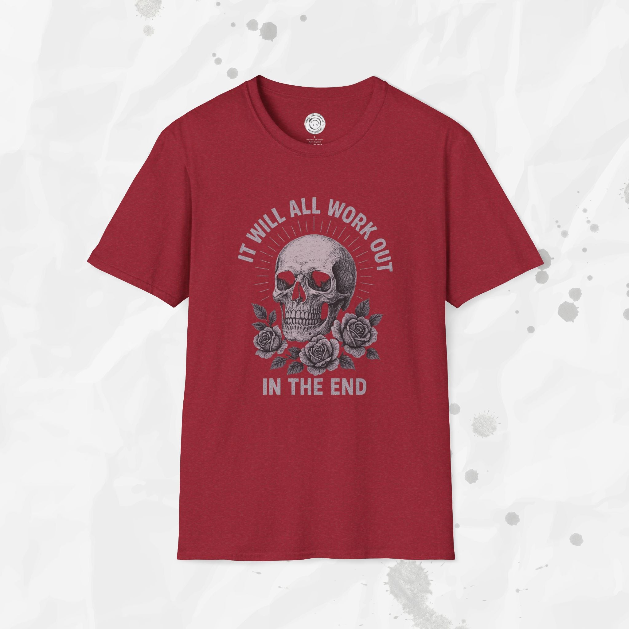 It Will All Work Out In The End - T-Shirt
