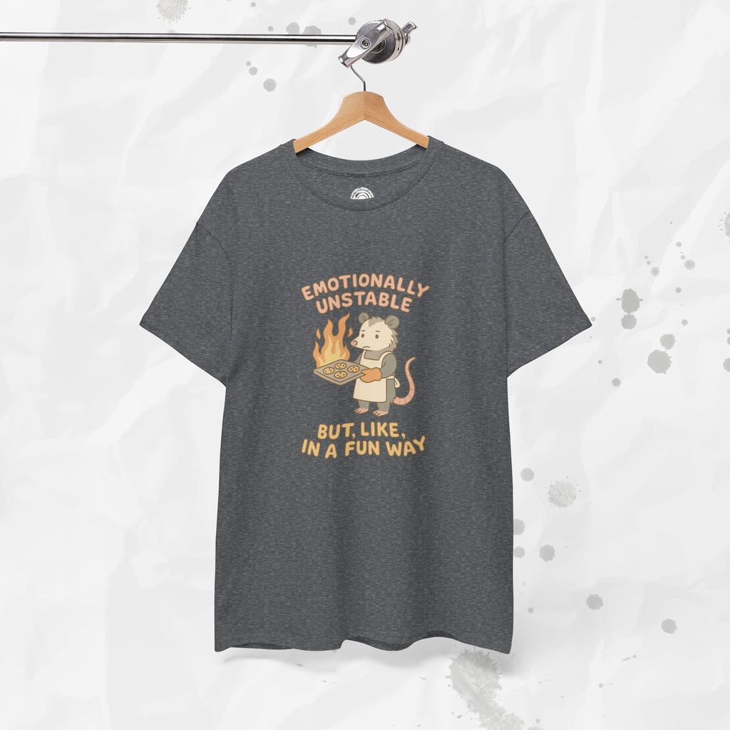 Emotionally Unstable But Like In A Fun Way - T-Shirt