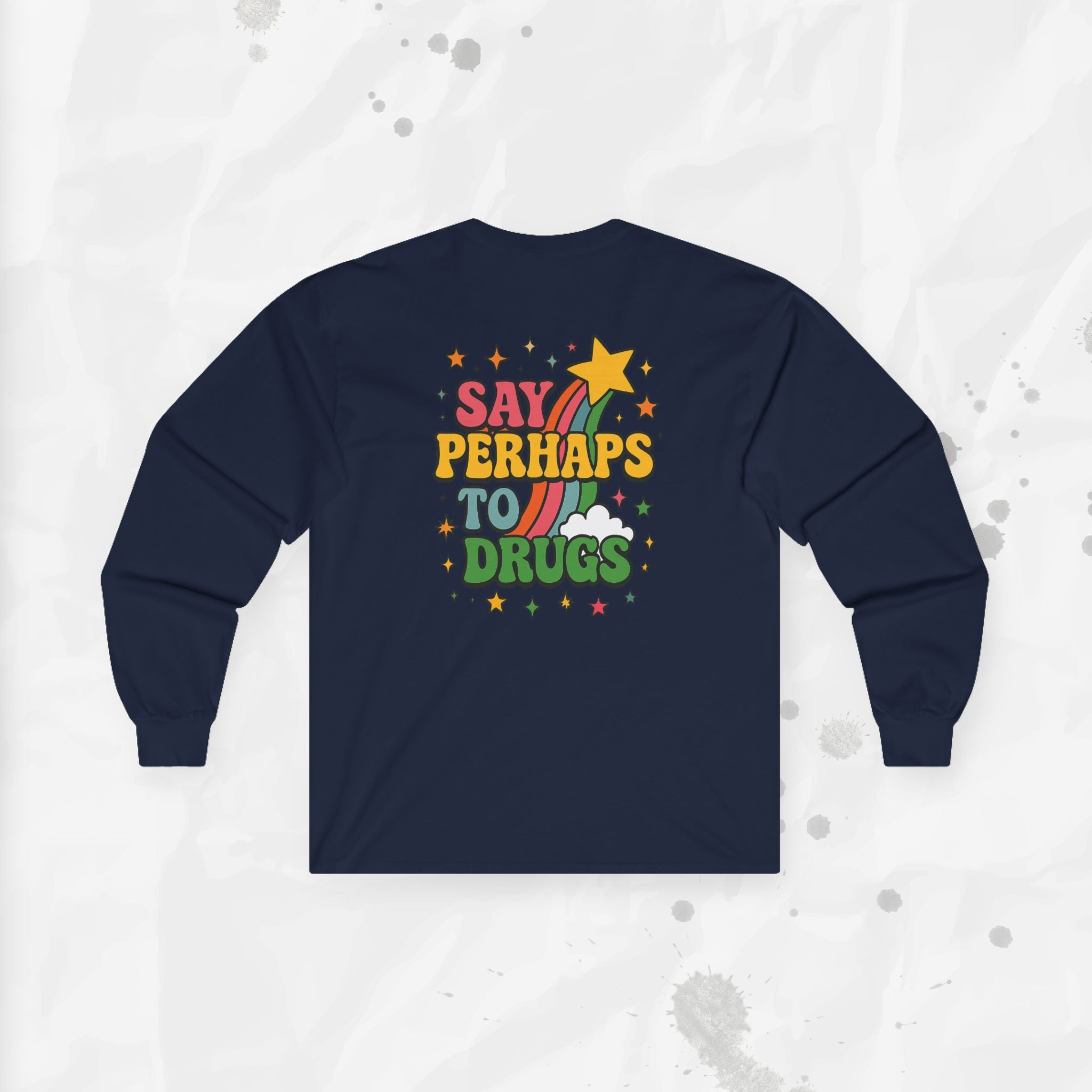 Say Perhaps To Drugs - Long Sleeve T-Shirt