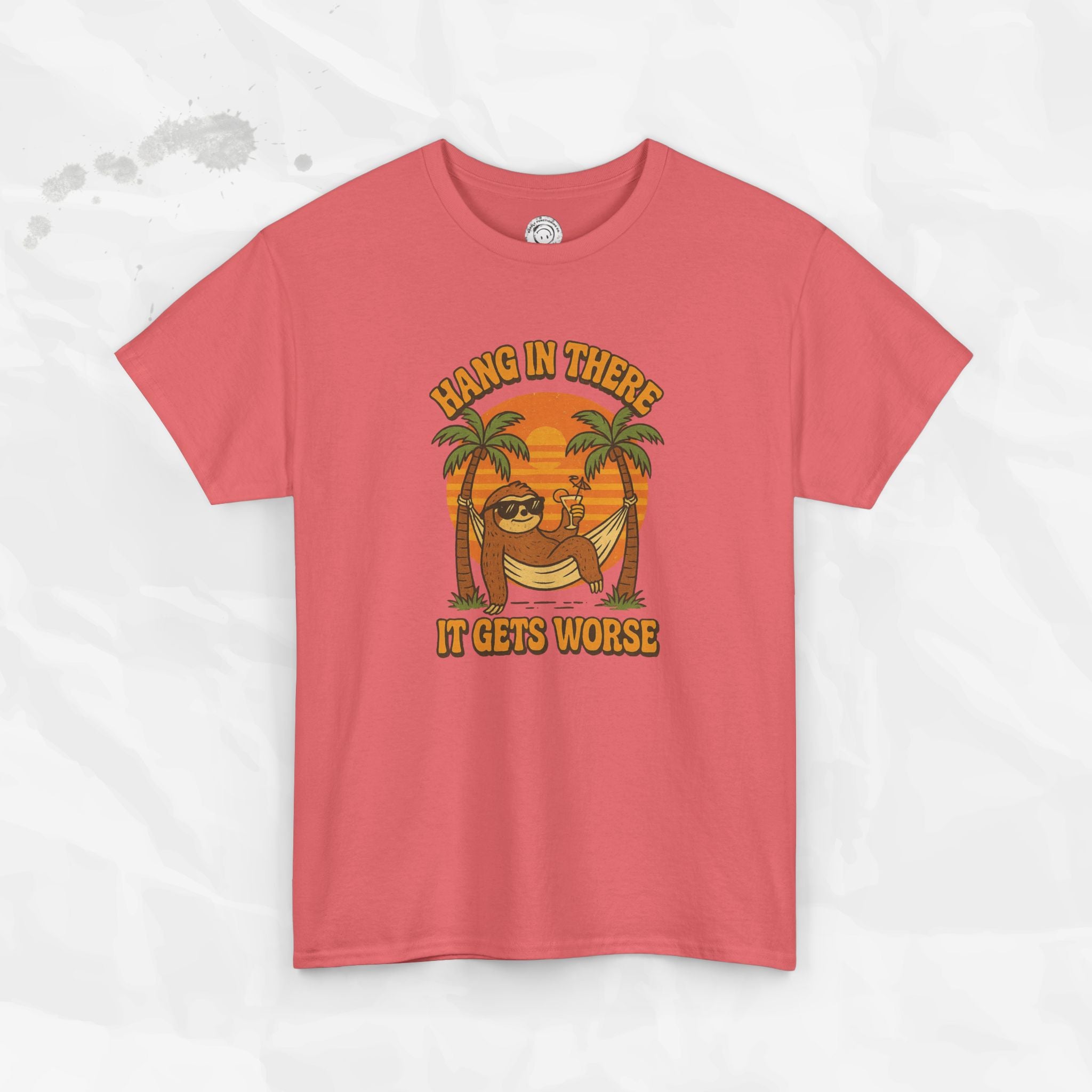 Hang In There, It Gets Worse - T-Shirt