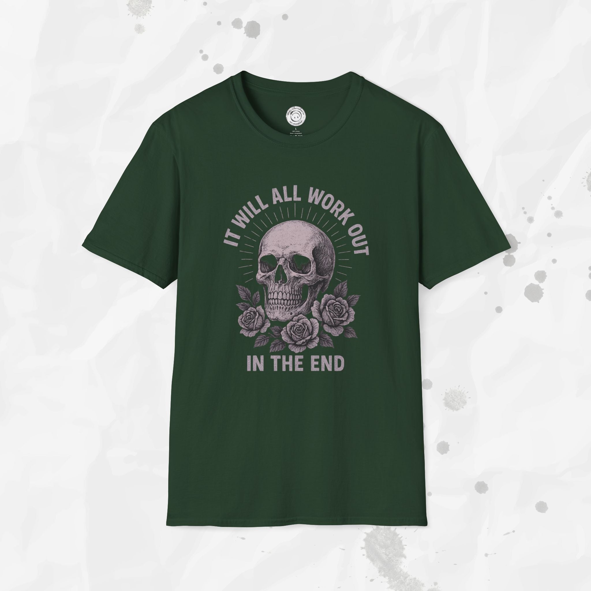 It Will All Work Out In The End - T-Shirt