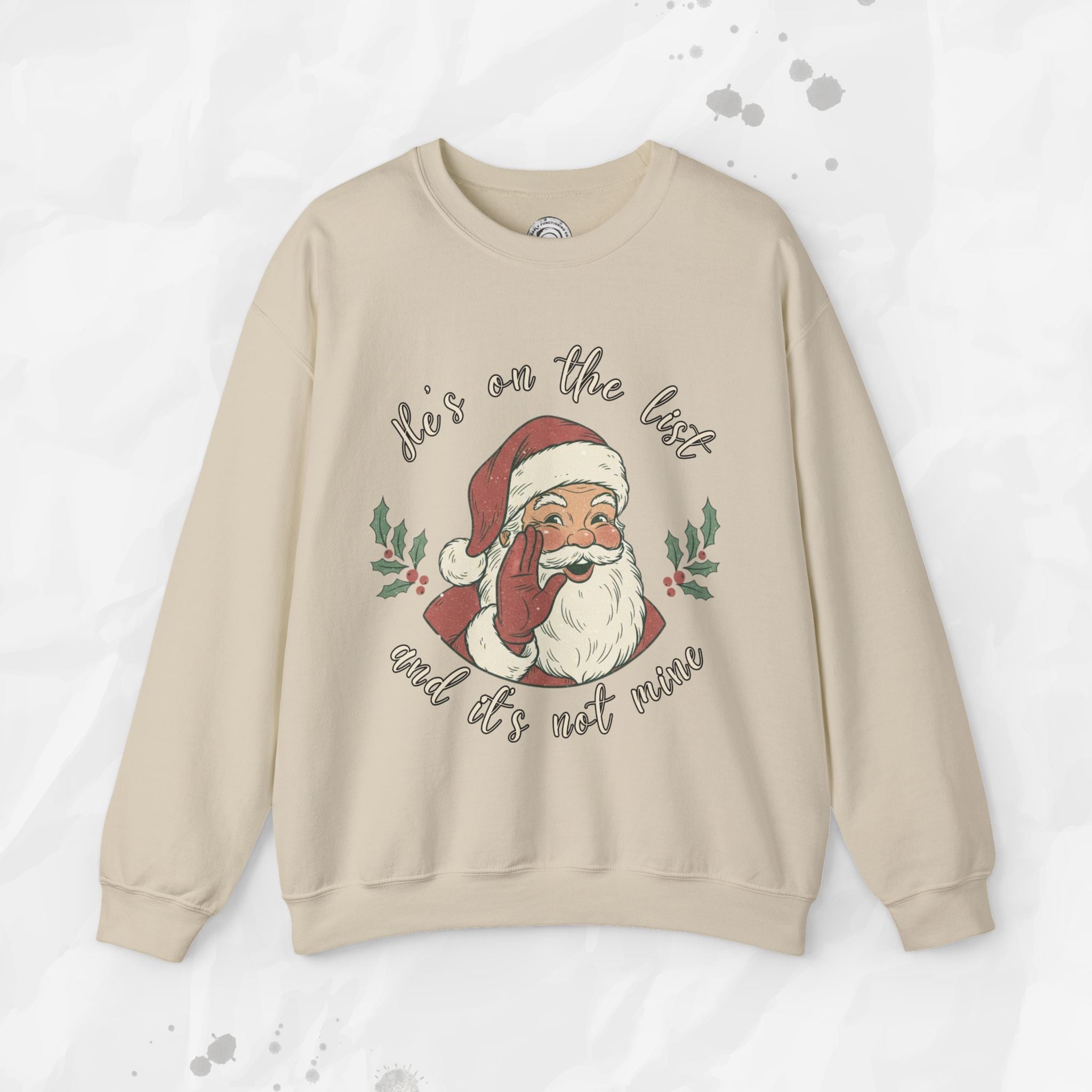 He’s on the List and It’s Not Mine – Crewneck Sweatshirt