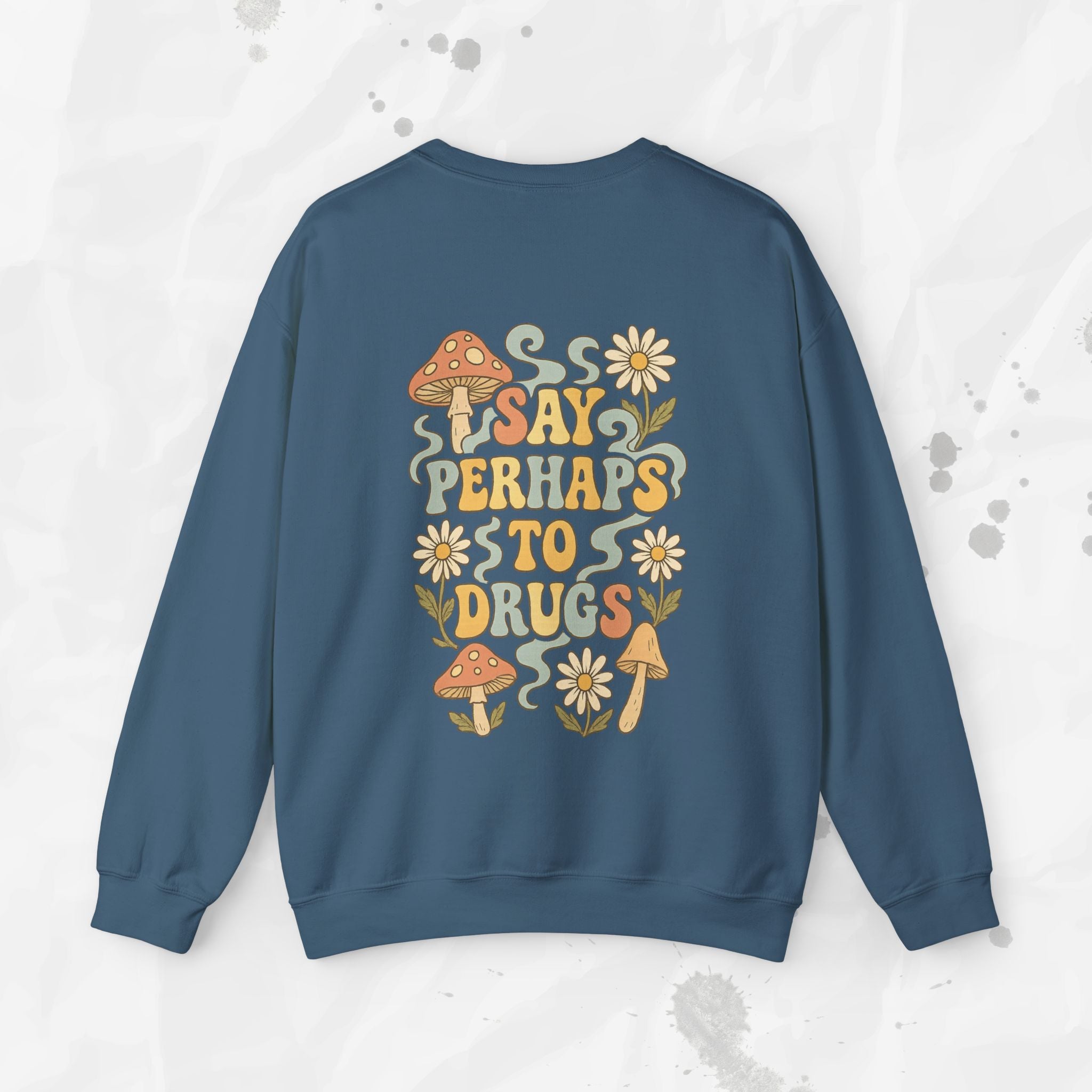 Say Perhaps To Drugs - Crewneck Sweatshirt