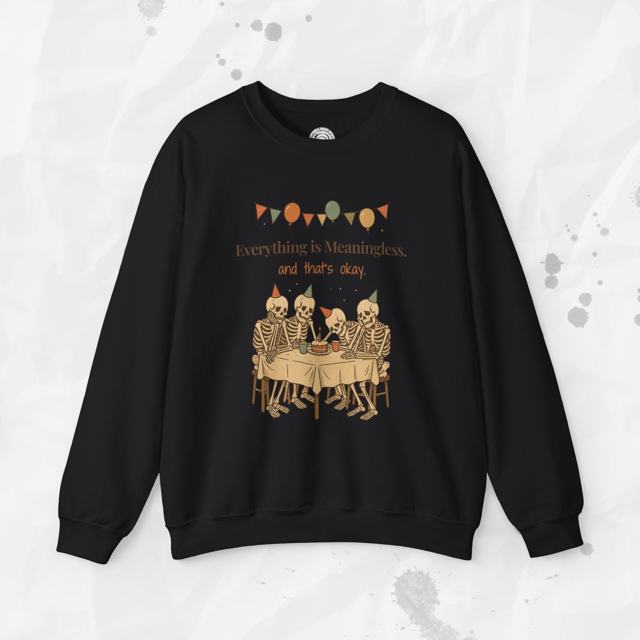 Everything is Meaningless and That's Okay - Crewneck Sweatshirt