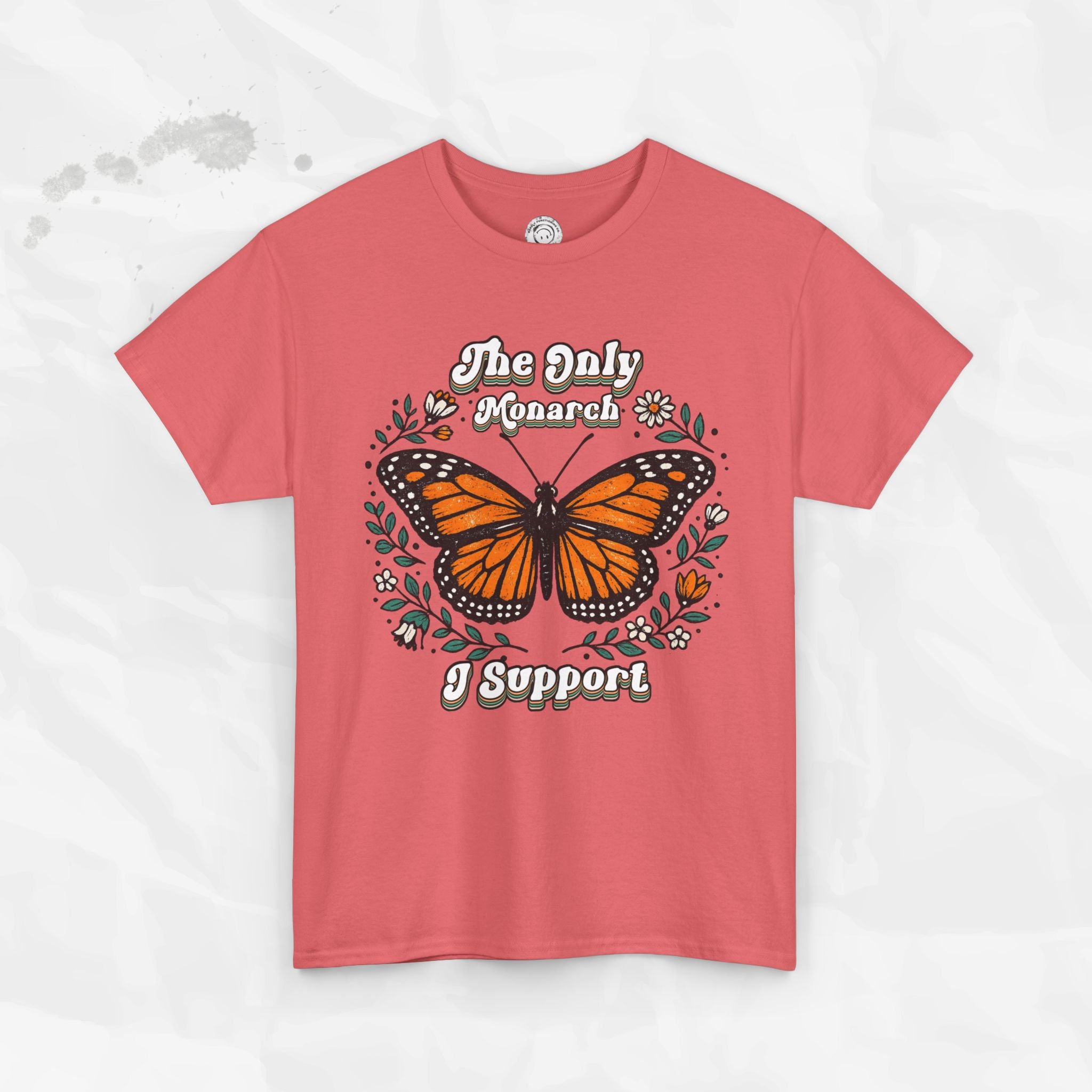 The Only Monarch I Support – T-Shirt
