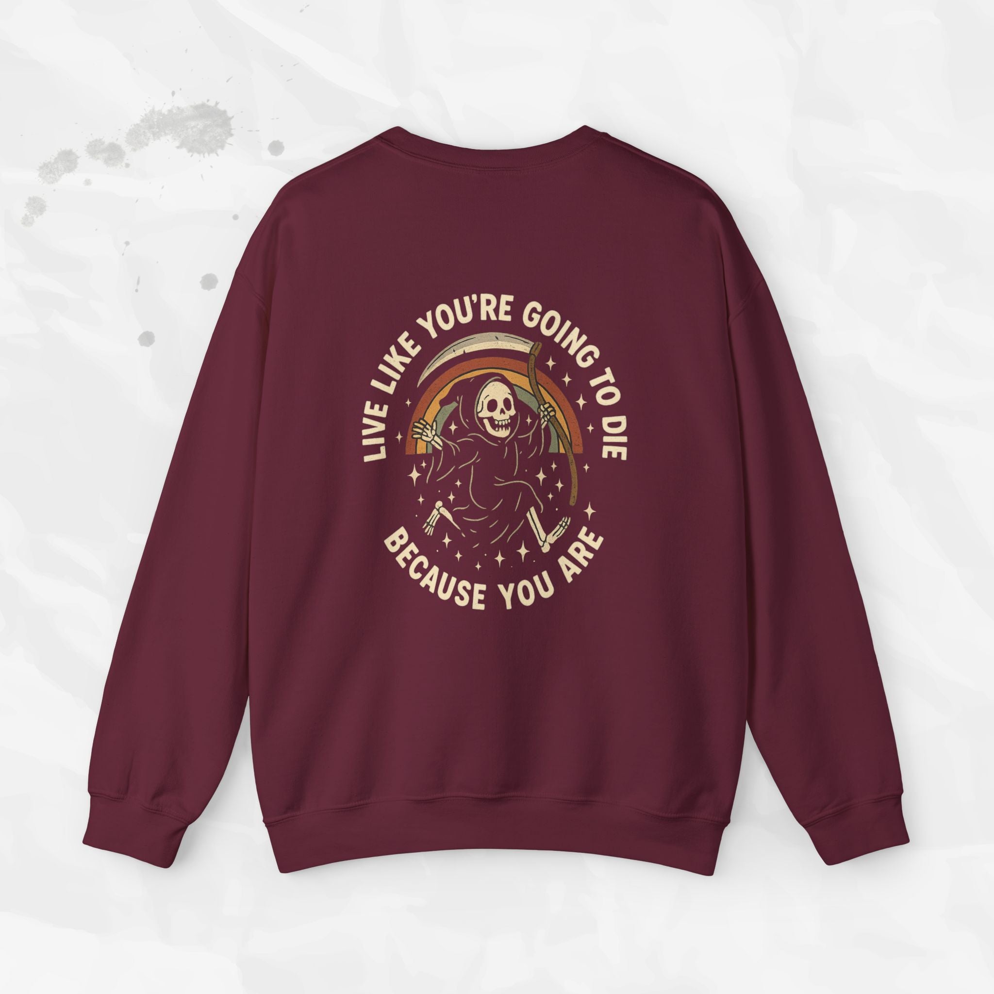 Live Like You’re Going to Die – Crewneck Sweatshirt