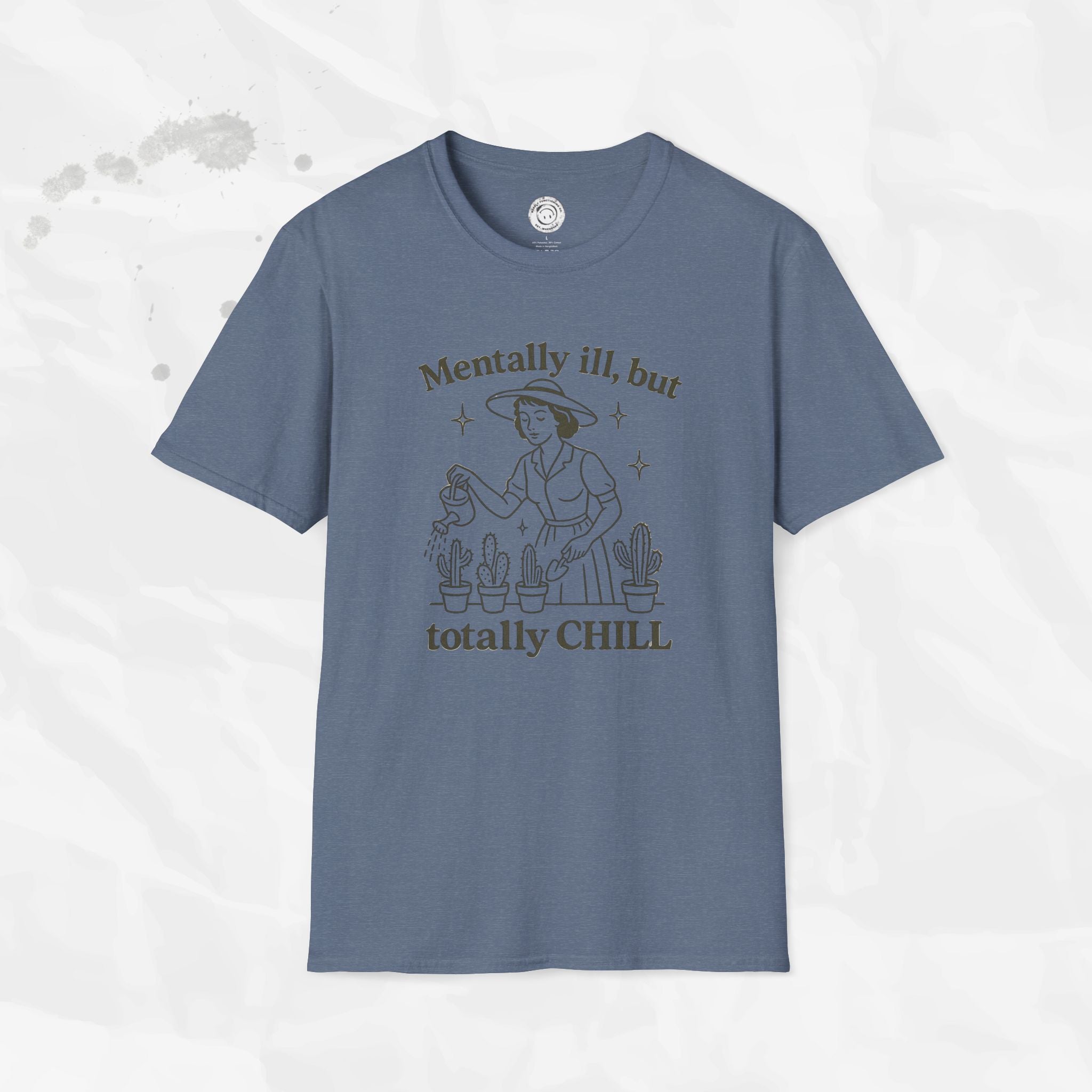 Mentally Ill But Totally Chill - T-Shirt