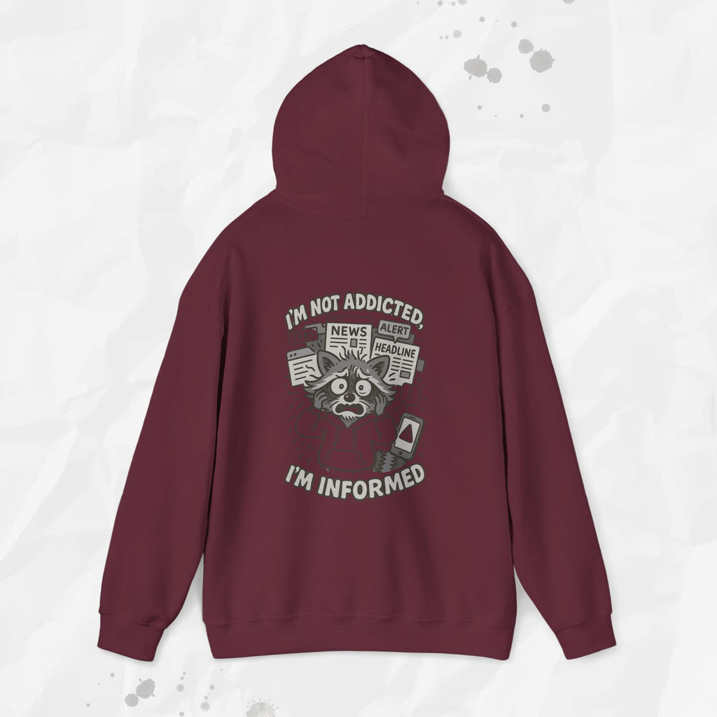 I'm Not Addicted, I'm Informed - Hoodie