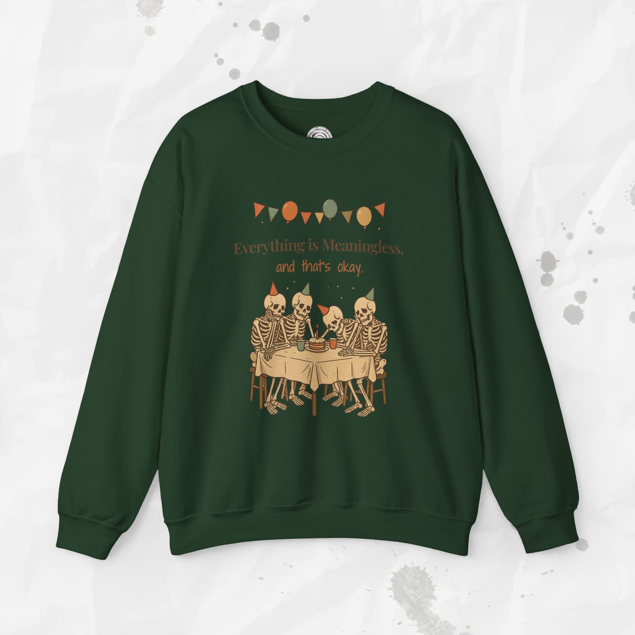 Everything is Meaningless and That's Okay - Crewneck Sweatshirt