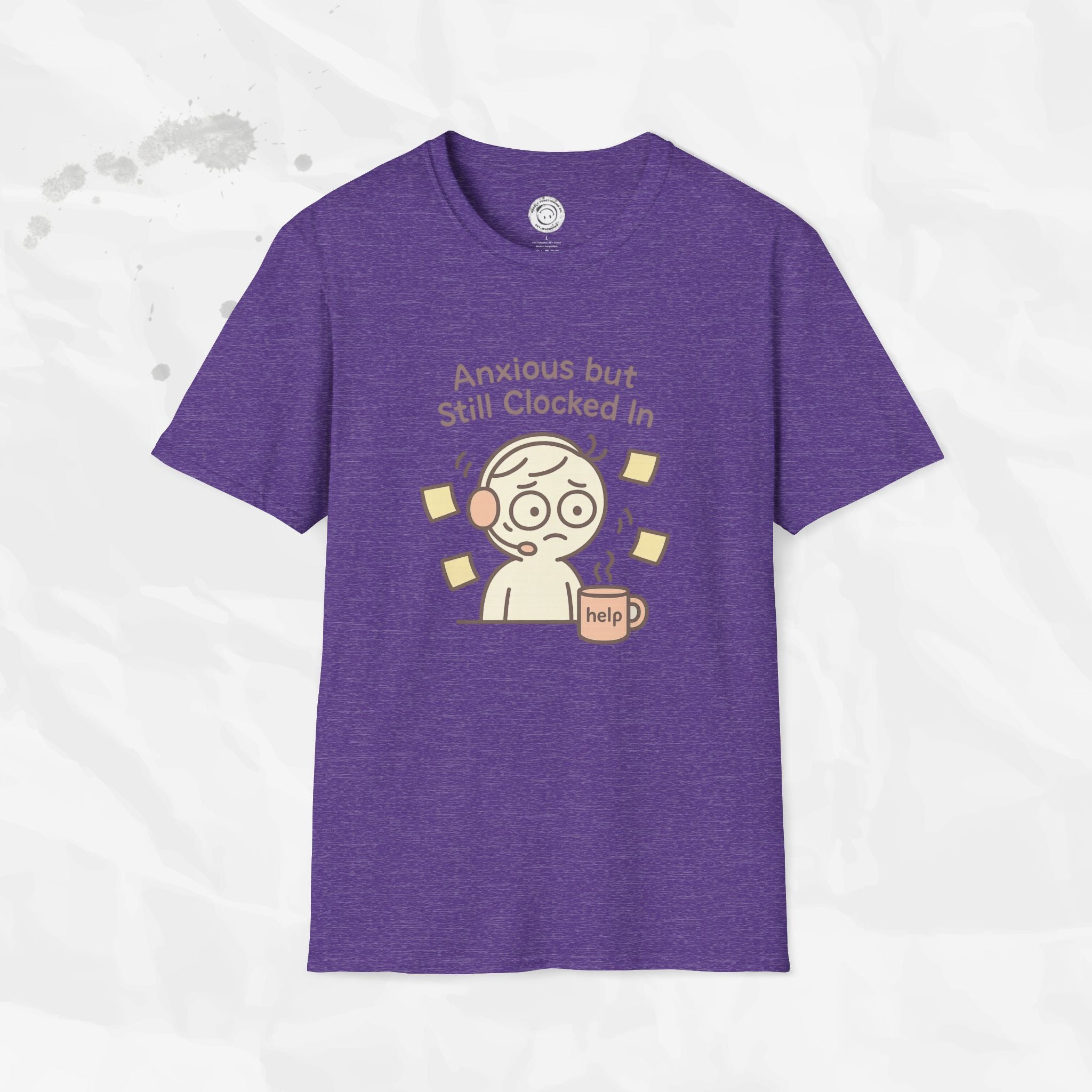 Anxious but Still Clocked In - T-Shirt