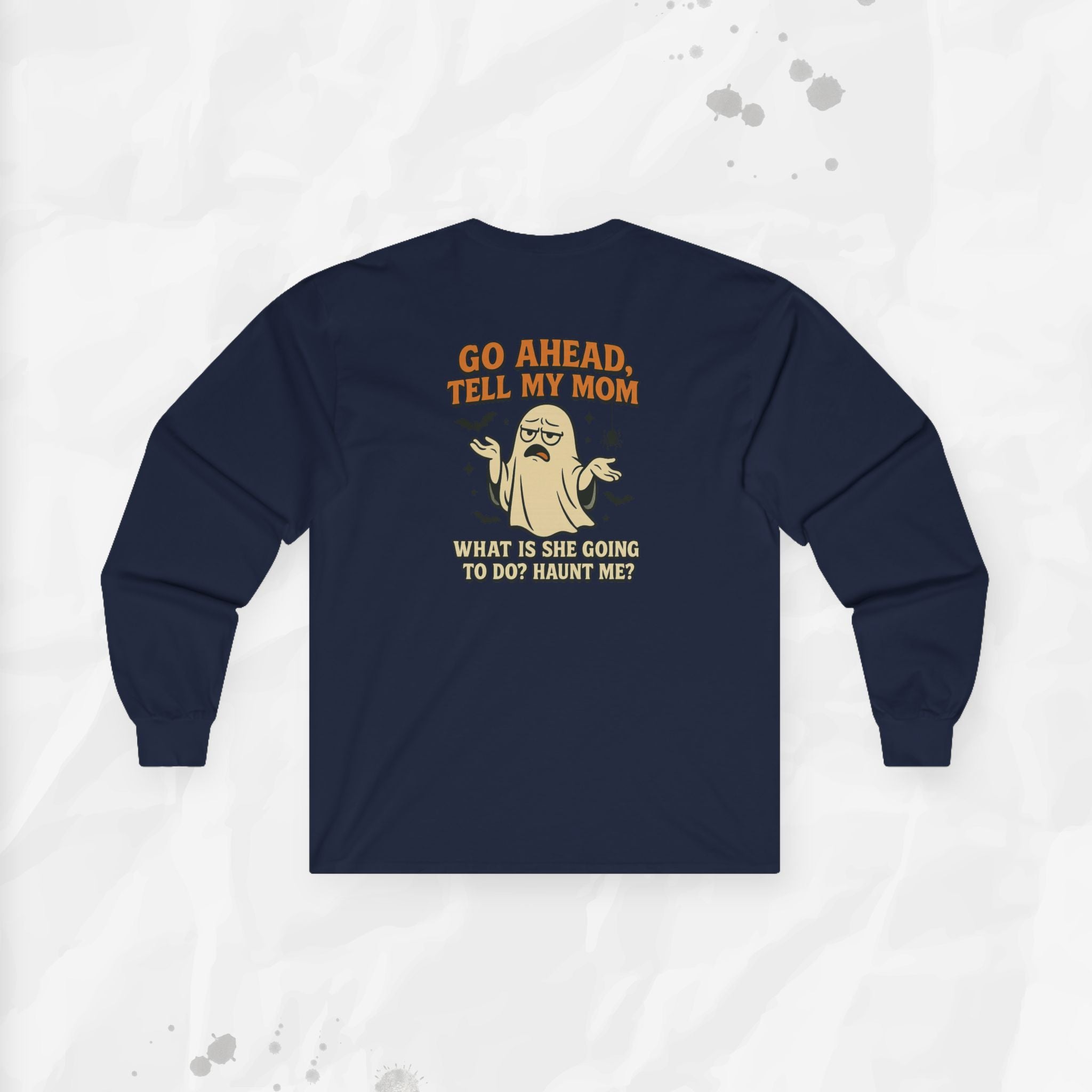 Tell My Mom, Haunt Me - Long Sleeve T-Shirt