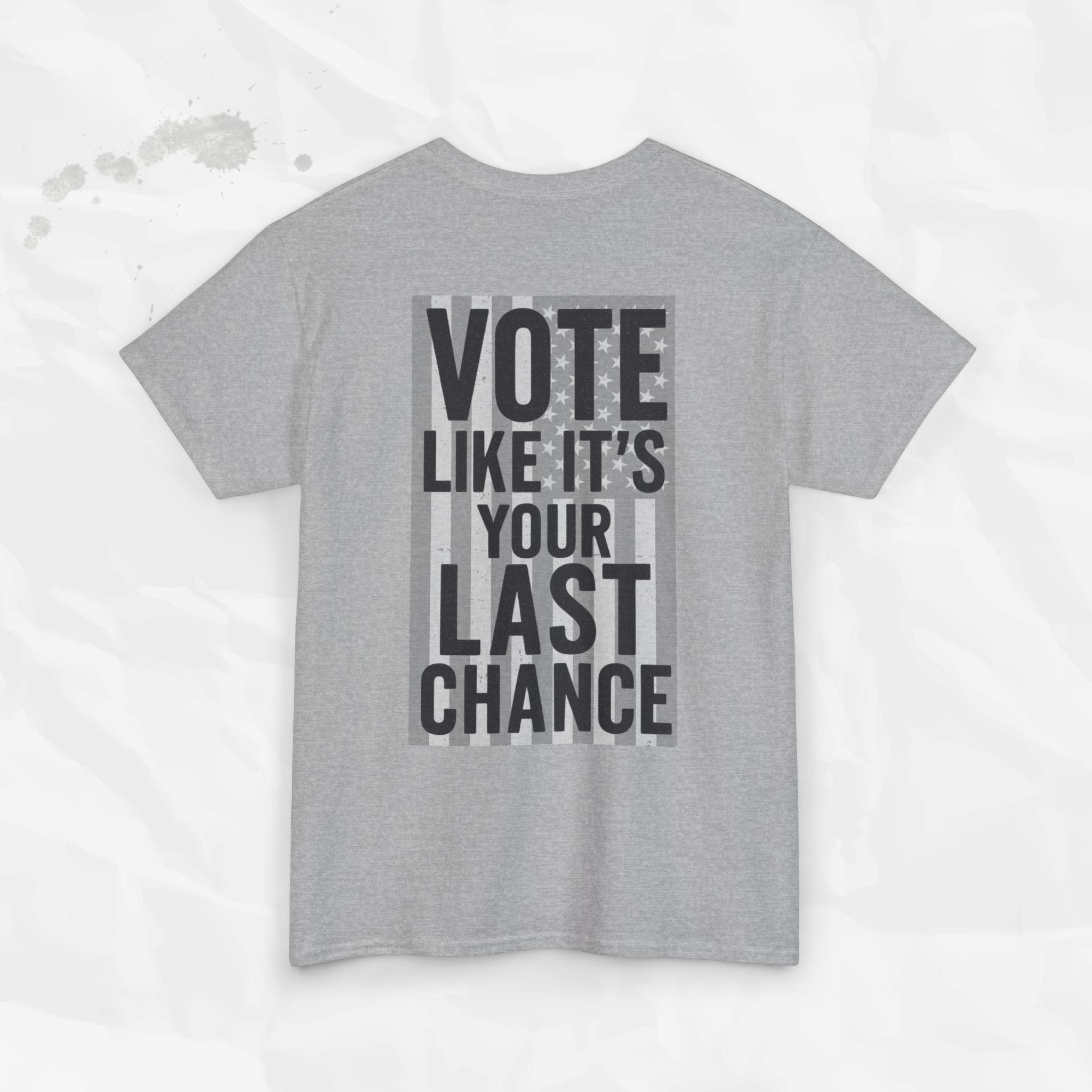 Vote Like It's Your Last Chance - T-Shirt