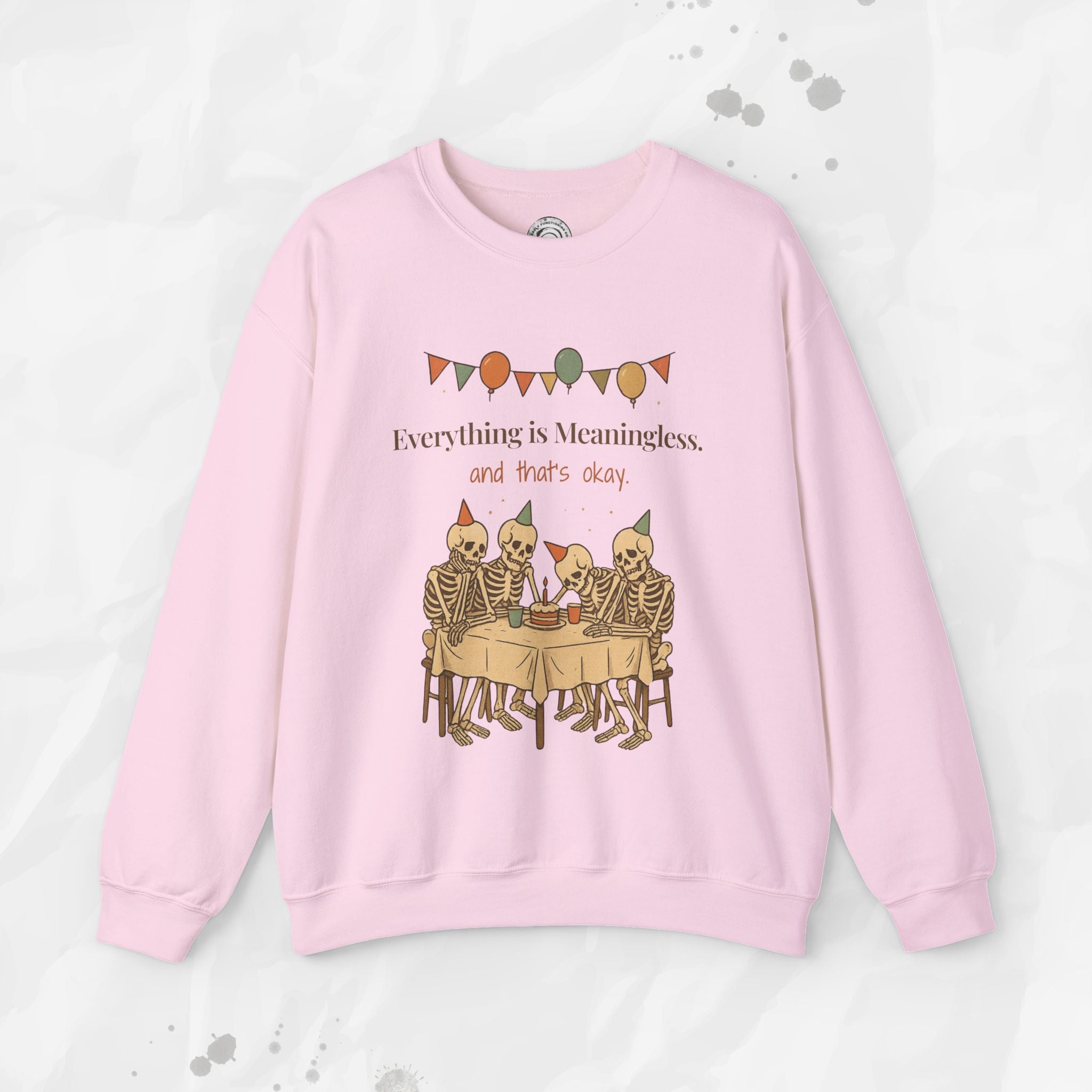Everything is Meaningless and That's Okay - Crewneck Sweatshirt