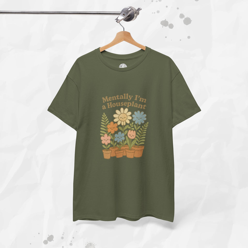 Mentally I'm a Houseplant - T-Shirt