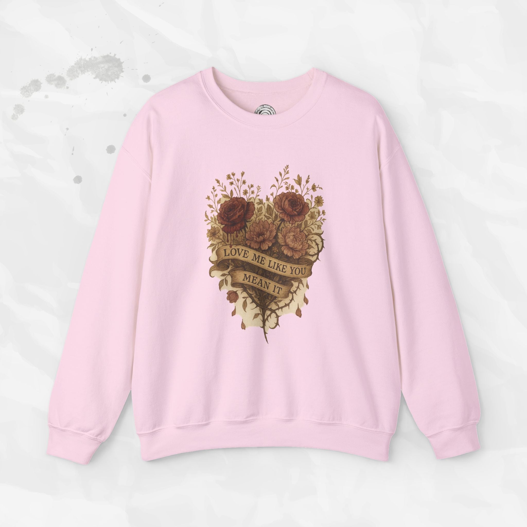 Love Me Like You Mean It - Crewneck Sweatshirt