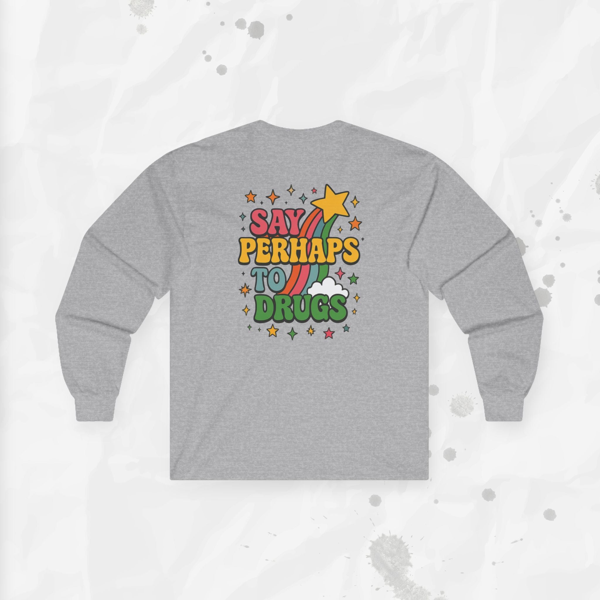 Say Perhaps To Drugs - Long Sleeve T-Shirt