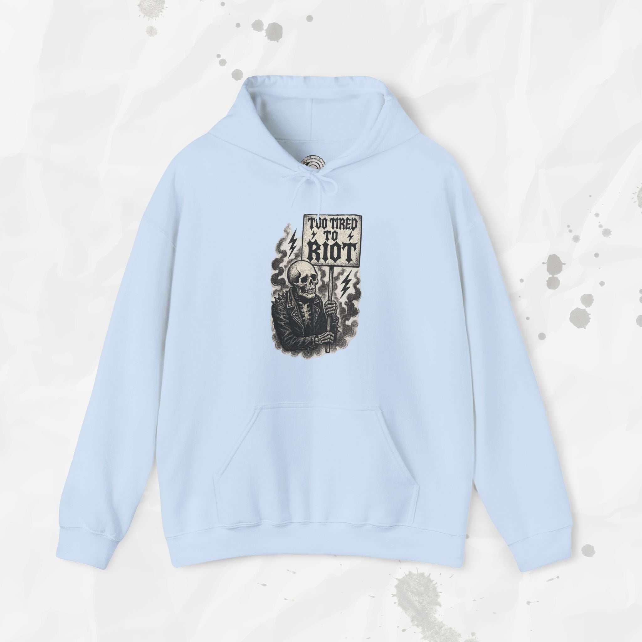 Too Tired to Riot - Hoodie