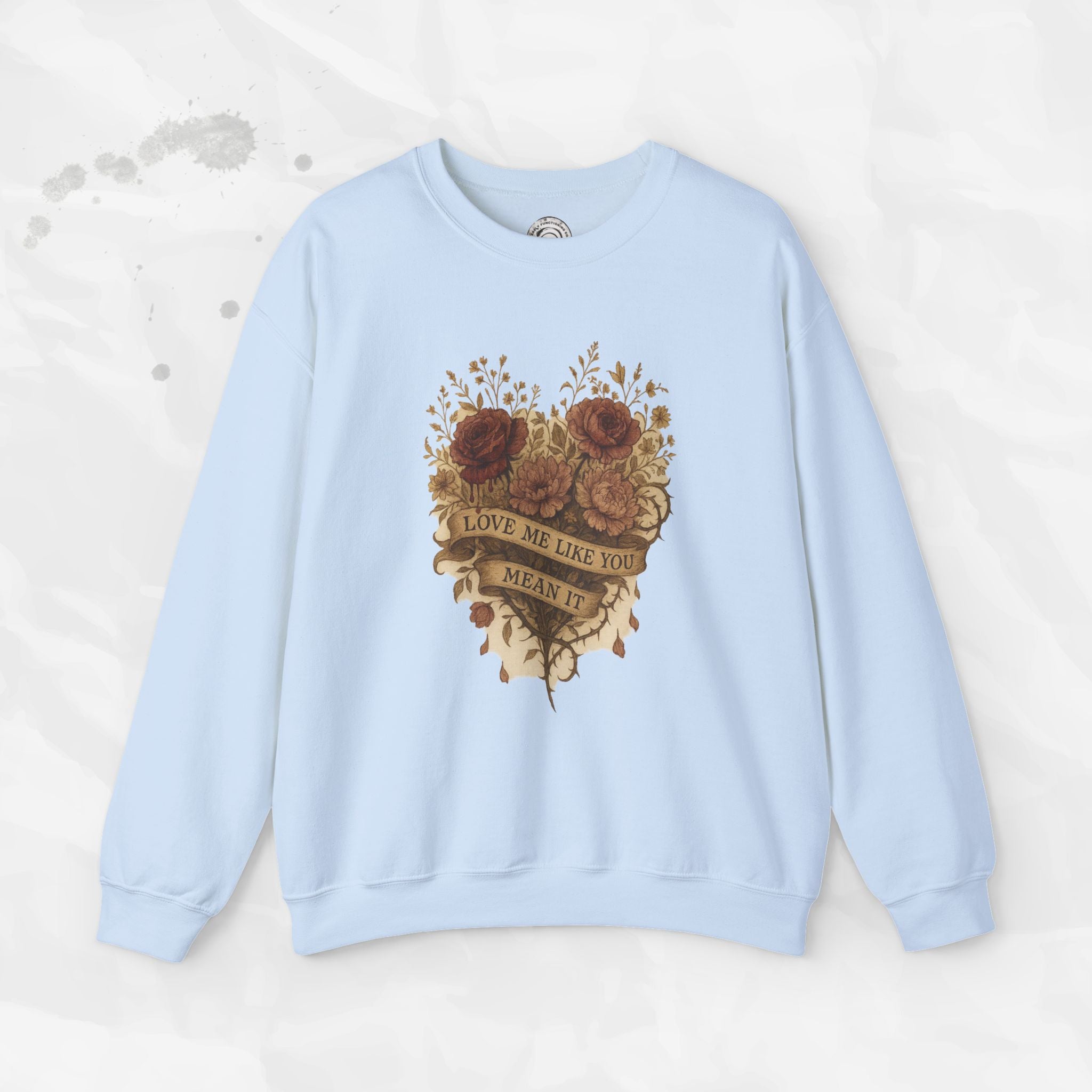 Love Me Like You Mean It - Crewneck Sweatshirt