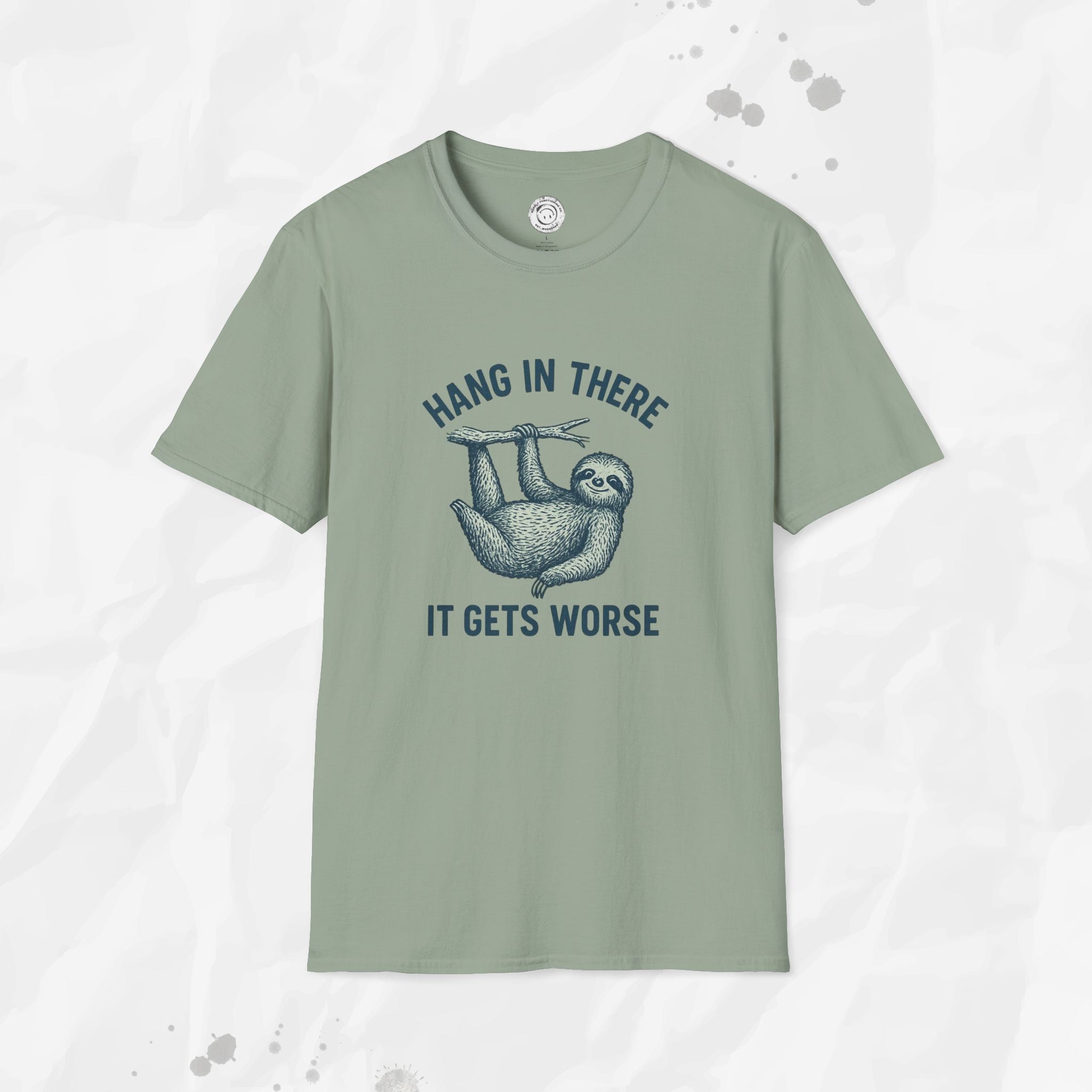 Hang In There, It Gets Worse - T-Shirt