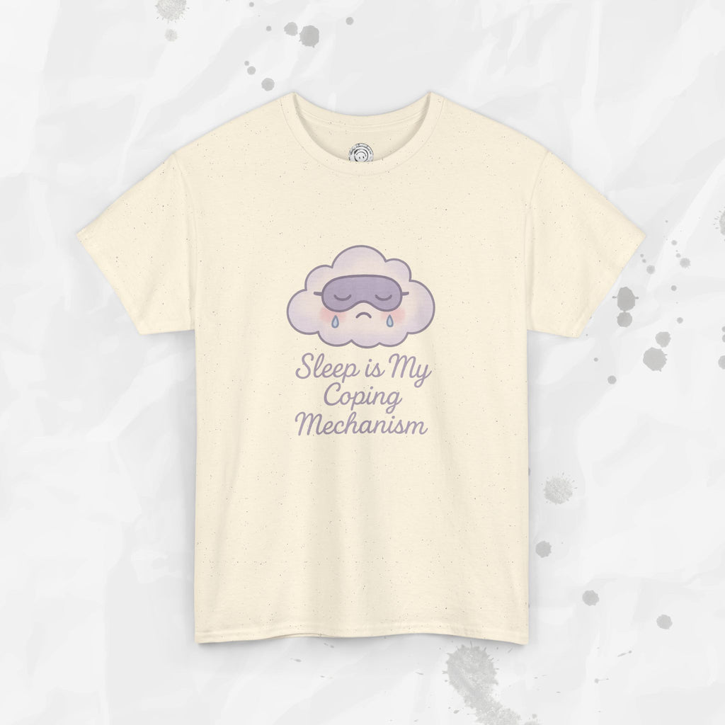 Sleep is My Coping Mechanism - T-Shirt
