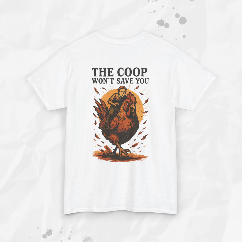 The Coop Won't Save You - T-Shirt