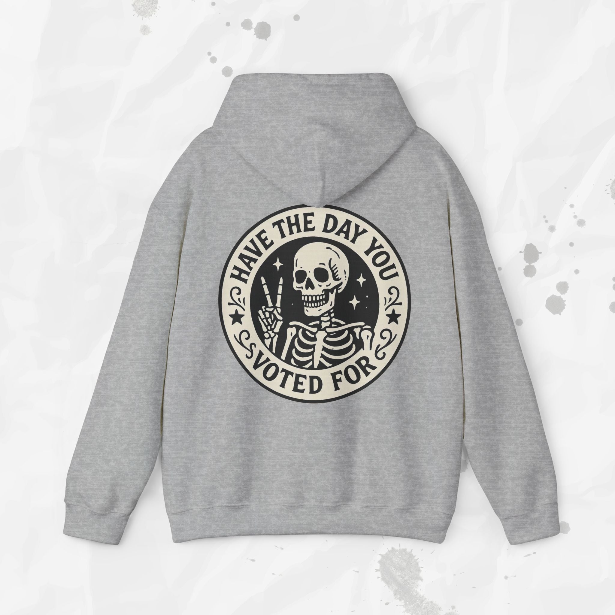 Have the Day You Voted For - Hoodie