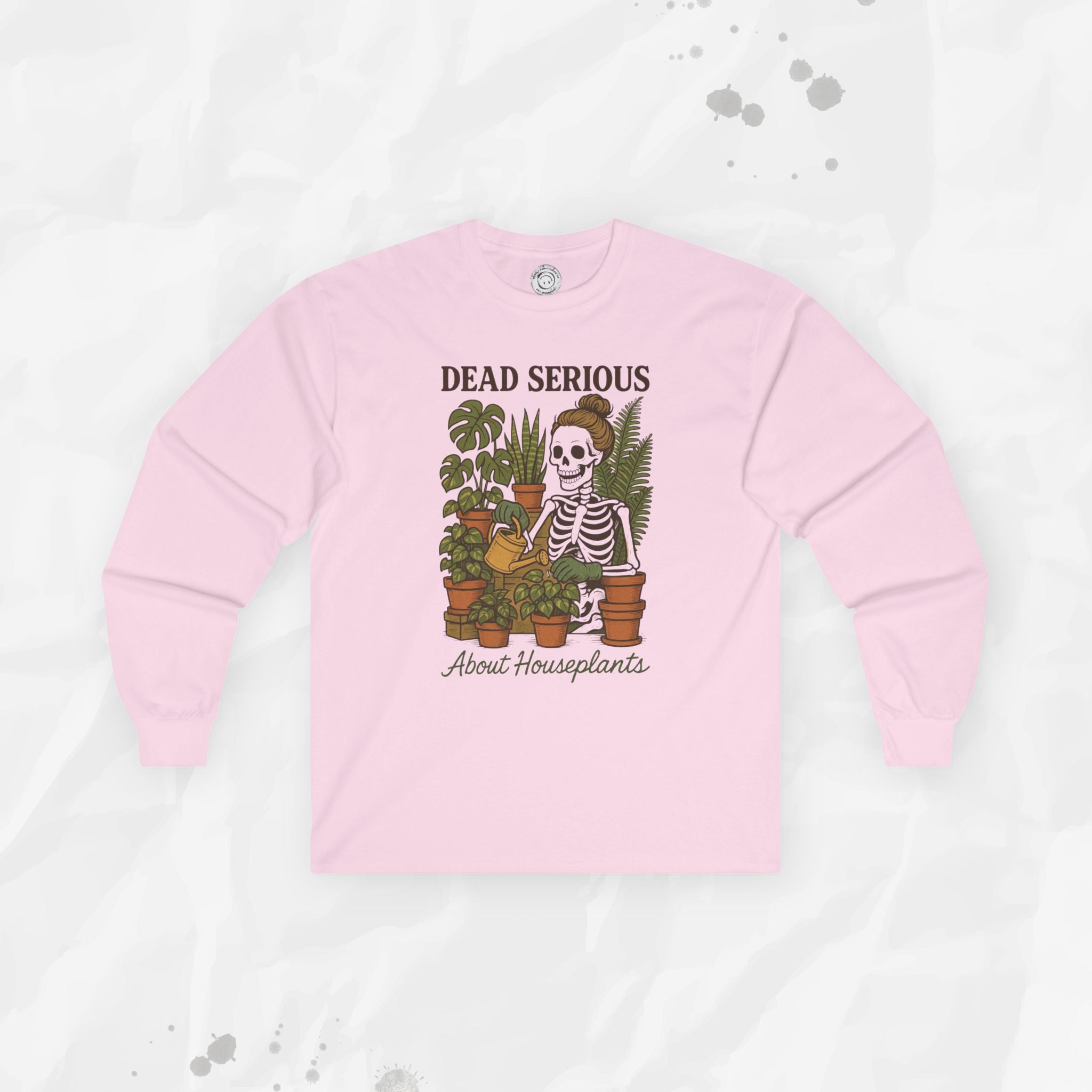 Dead Serious About Houseplants - Long Sleeve T-Shirt