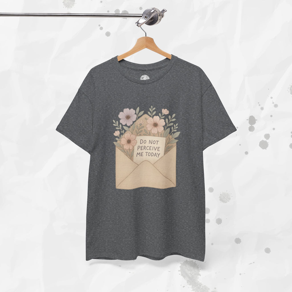 Do Not Perceive Me Today - T-Shirt