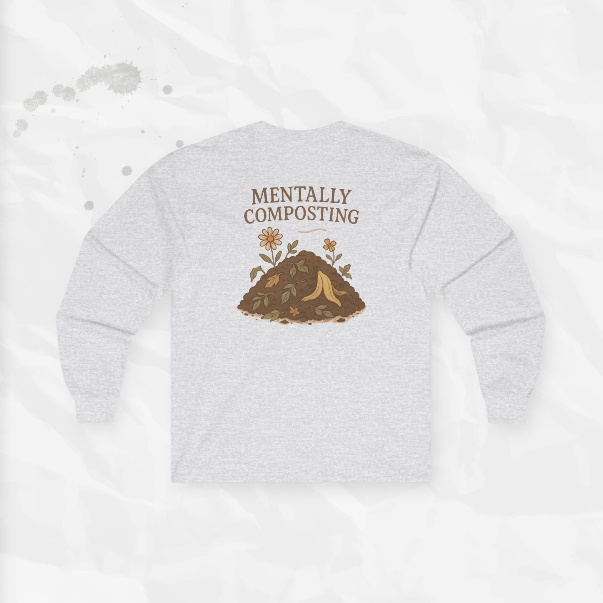Mentally Composting - Long Sleeve T-Shirt