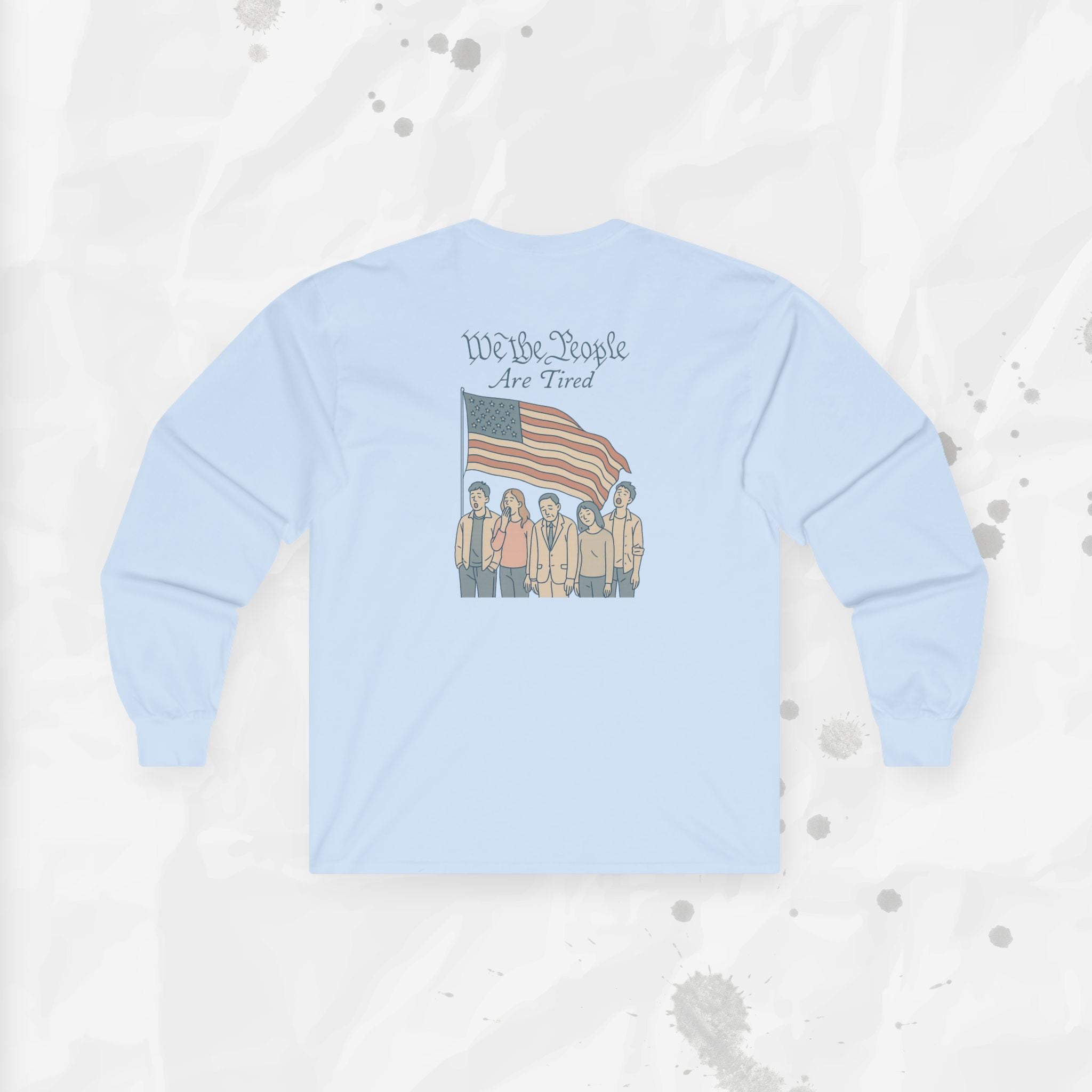 We the People Are Tired - Long Sleeve T-Shirt