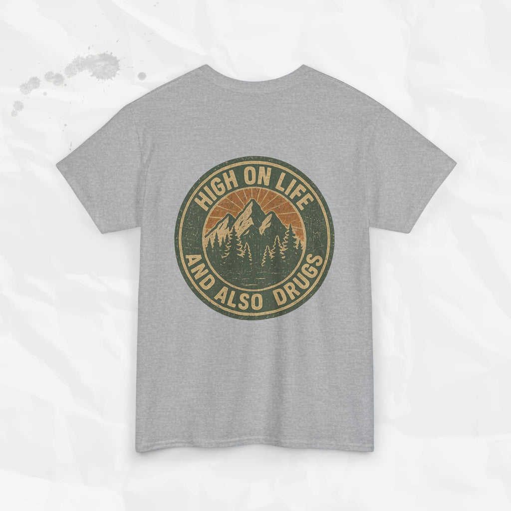 High on Life (and Also Drugs) – T-Shirt