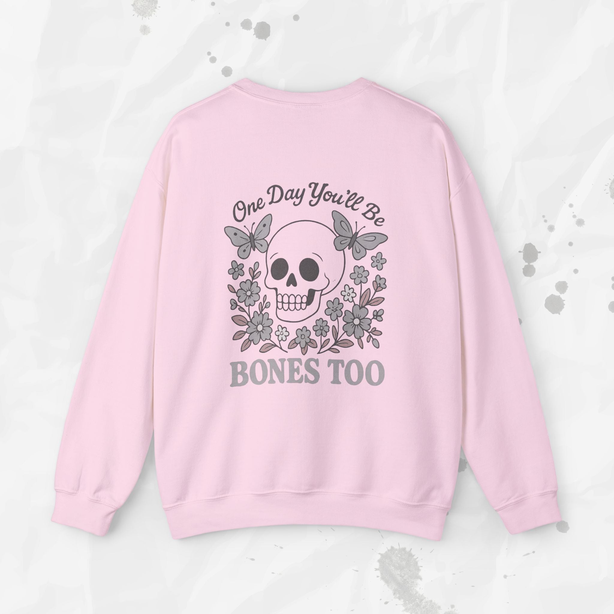 One Day You'll Be Bones Too - Crewneck Sweatshirt