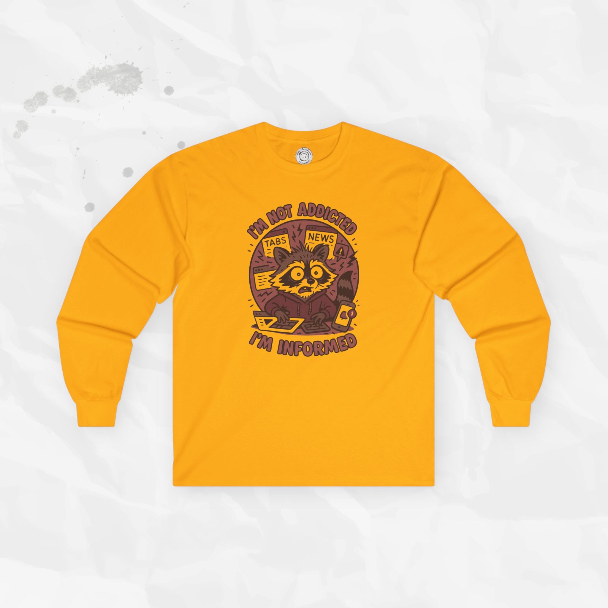 I'm Not Addicted I'm Informed - Long Sleeve T-Shirt