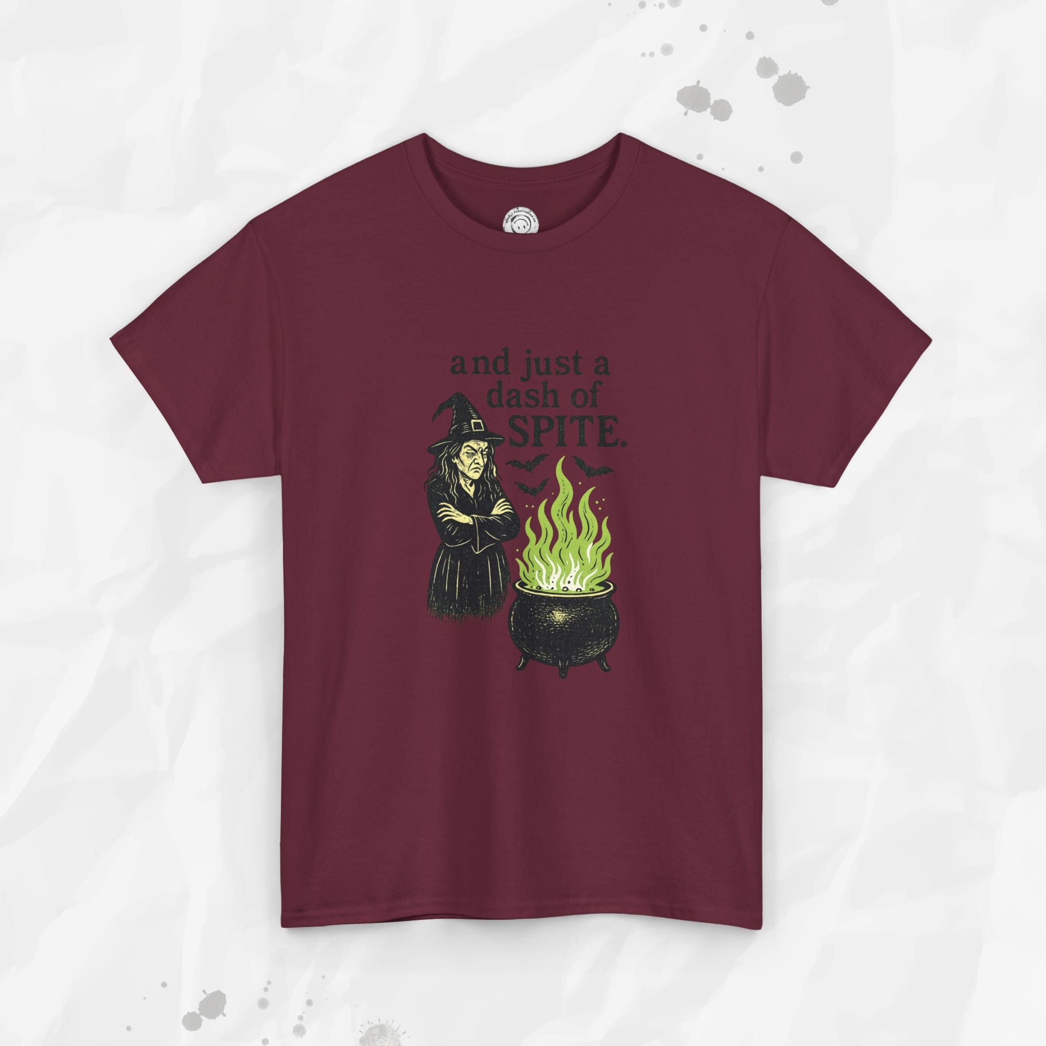And Just a Dash of Spite – T-Shirt